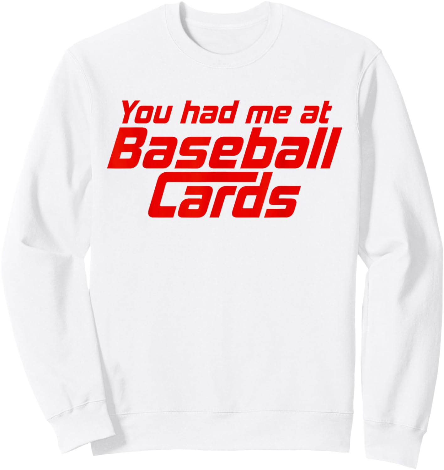 You Had Me At Baseball Cards Funny Baseball Card Collector Sweatshirt - Sweatshirt | White