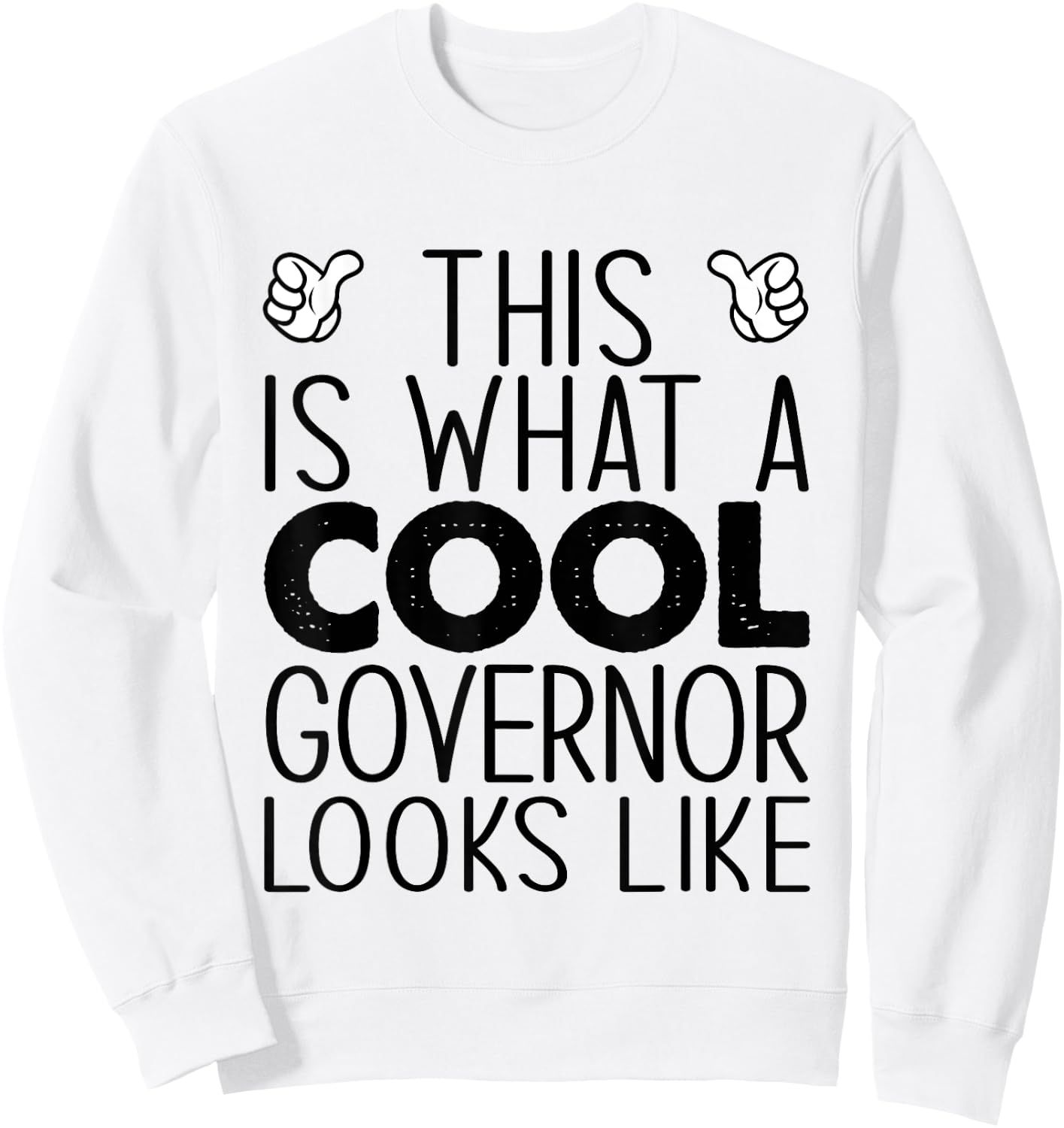 This Is What A Cool Governor Looks Like Sweatshirt - Sweatshirt | White