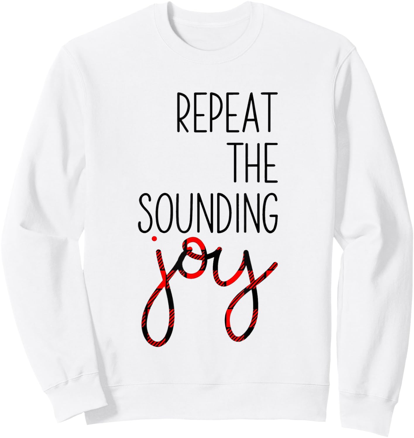 Repeat the Sounding Joy Christmas Winter Sweatshirt - Sweatshirt | White