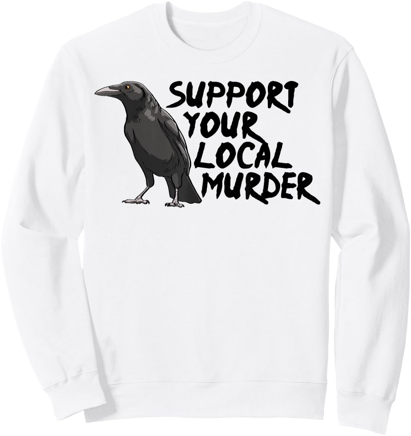 Support Your Local Murder Crow Funny Women Crow Love Birds Sweatshirt - Sweatshirt | White