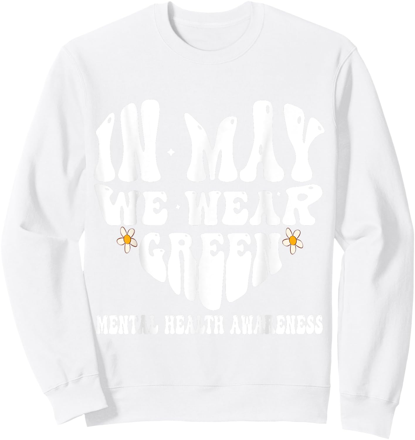 In May We Wear Green Mental Health Awareness Month Groovy Sweatshirt - Sweatshirt | White