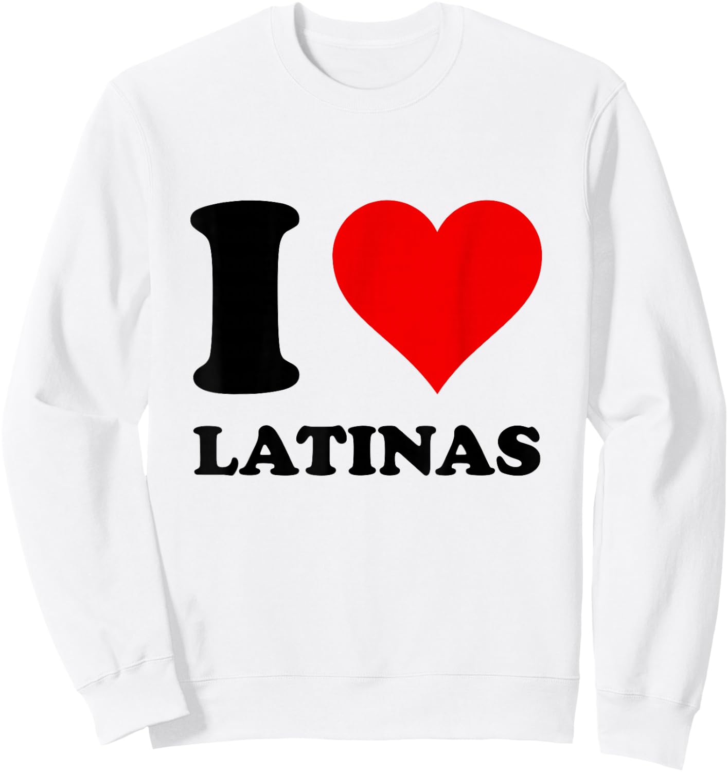 I Love Latinas Sweatshirt - Sweatshirt | White