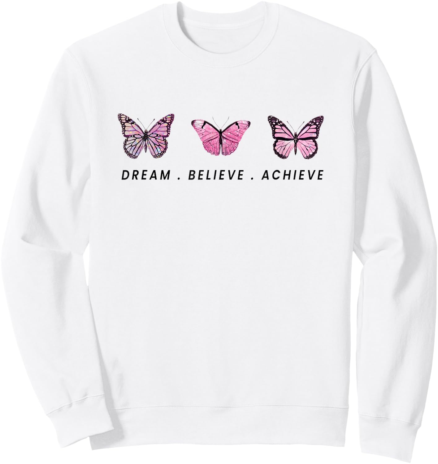 Dream. Believe. Achieve Sweatshirt - Sweatshirt | White
