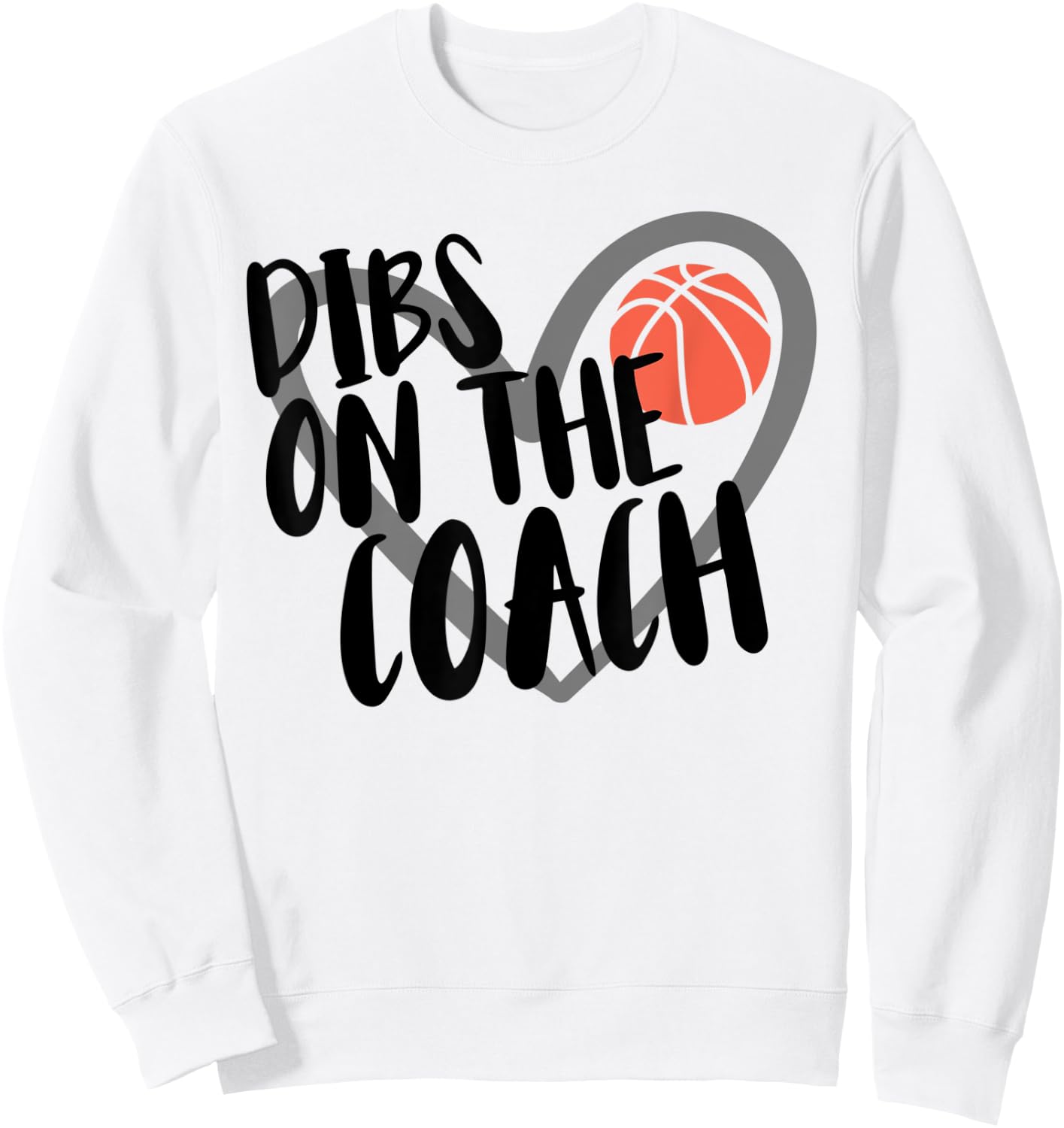 Basketball Woman Coach Wife Dibs On The Coach Sweatshirt - Sweatshirt | White