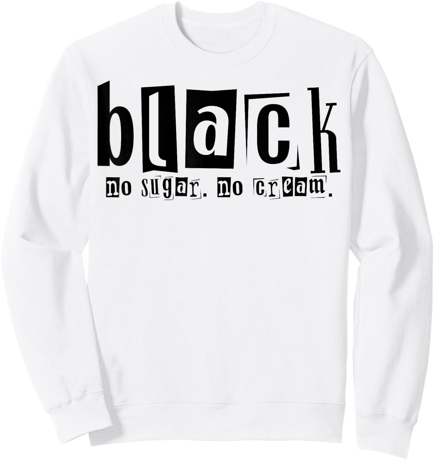 Black No Cream No Sugar Sweatshirt - Sweatshirt | White