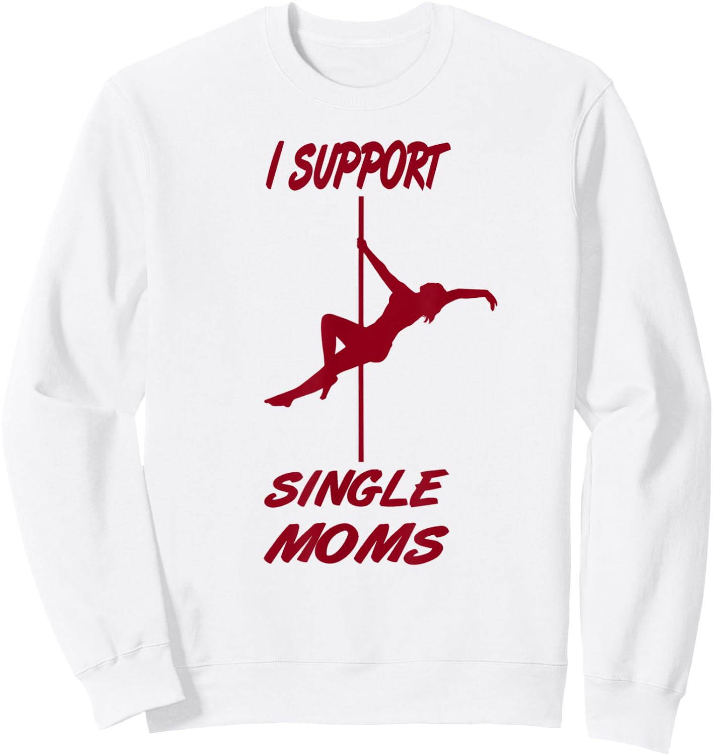 I support single moms, funny sayings, party macho Sweatshirt - Sweatshirt | White