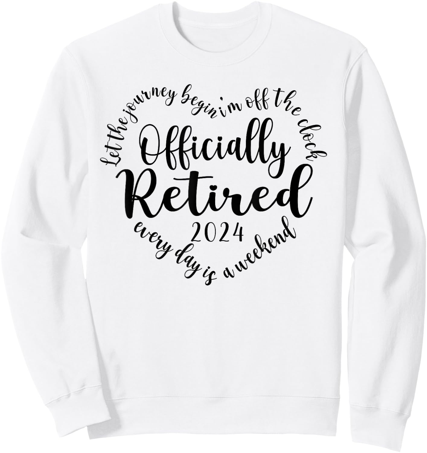 Officially Retired 2024 Heart Shirt Retirement Sweatshirt - Sweatshirt | White
