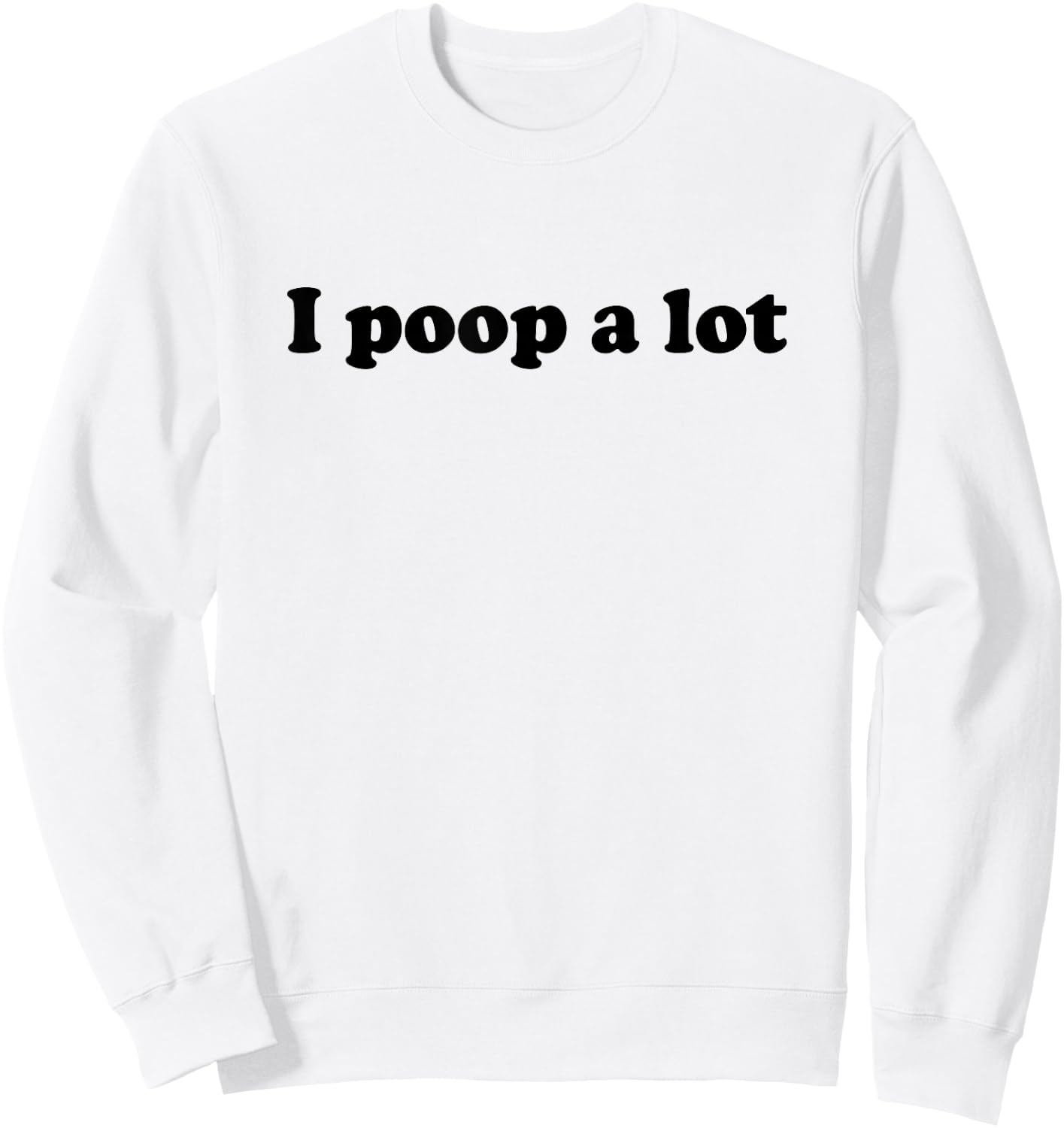 TooMerch I Poop A Lot Store -Adults White Cotton Polyester Short Sleeve Small Sweatshirt - Sweatshirt | White