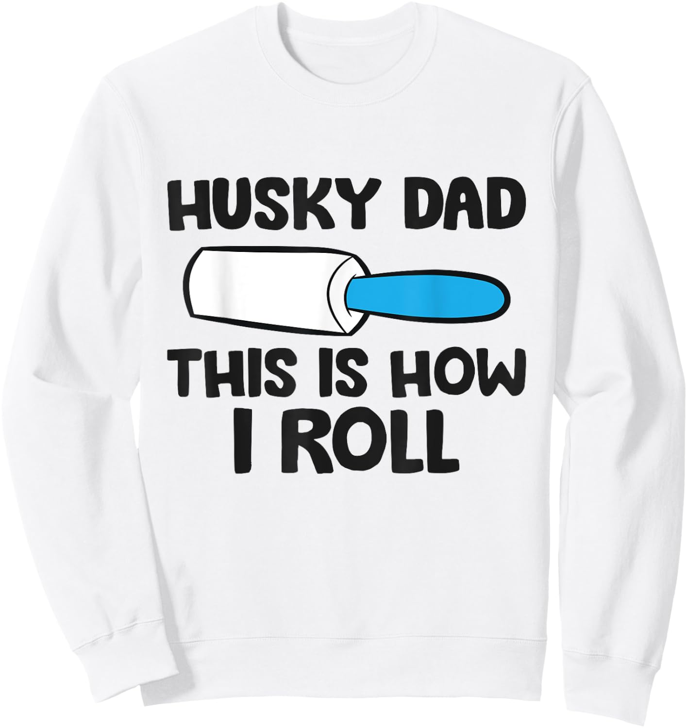 Husky Dad This Is How I Roll Siberian Husky Papa Sweatshirt - Sweatshirt | White