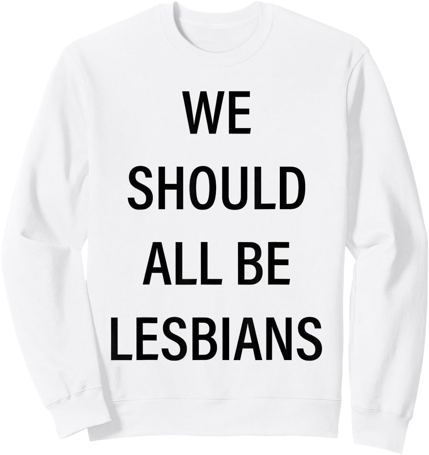 We Should All Be Lesbians Sweatshirt - Sweatshirt | White