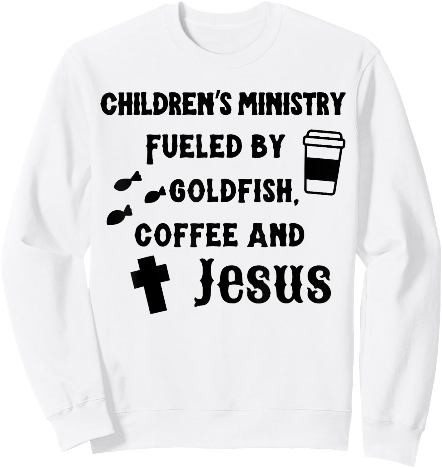 Children's Ministry Fueled By Goldfish, Coffee And Jeus Sweatshirt - Sweatshirt | White