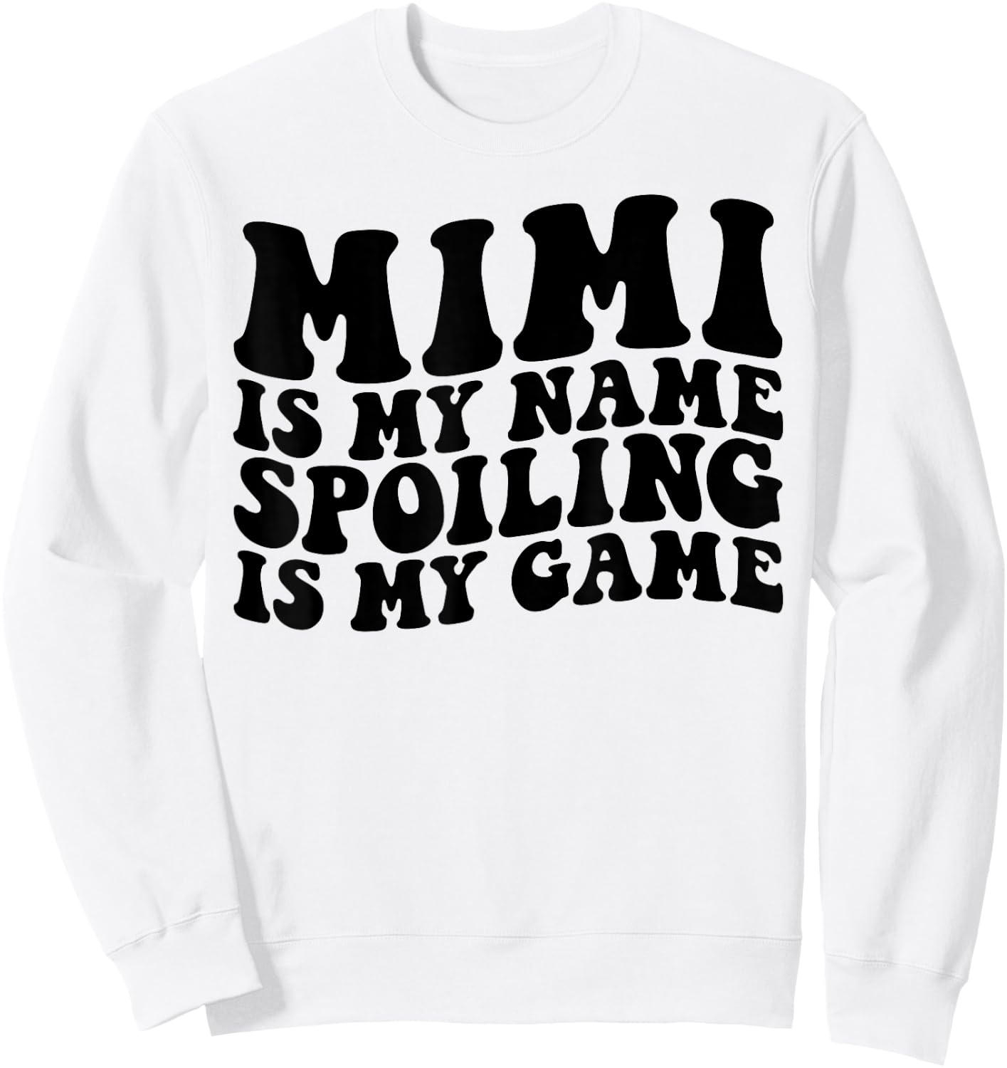 Mimi Is My Name Spoiling Is My Game Funny Grandma Humor Sweatshirt - Sweatshirt | White