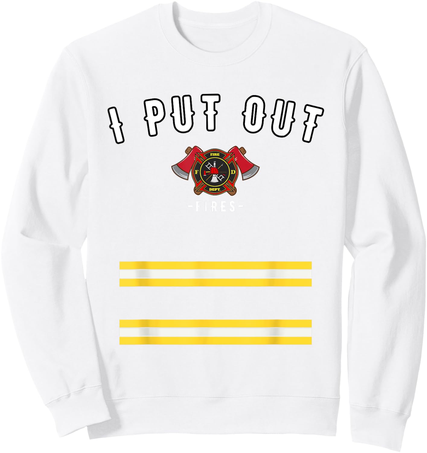 Halloween Costume Funny Firefighter I Put Out Fires Firemen Sweatshirt - Sweatshirt | White