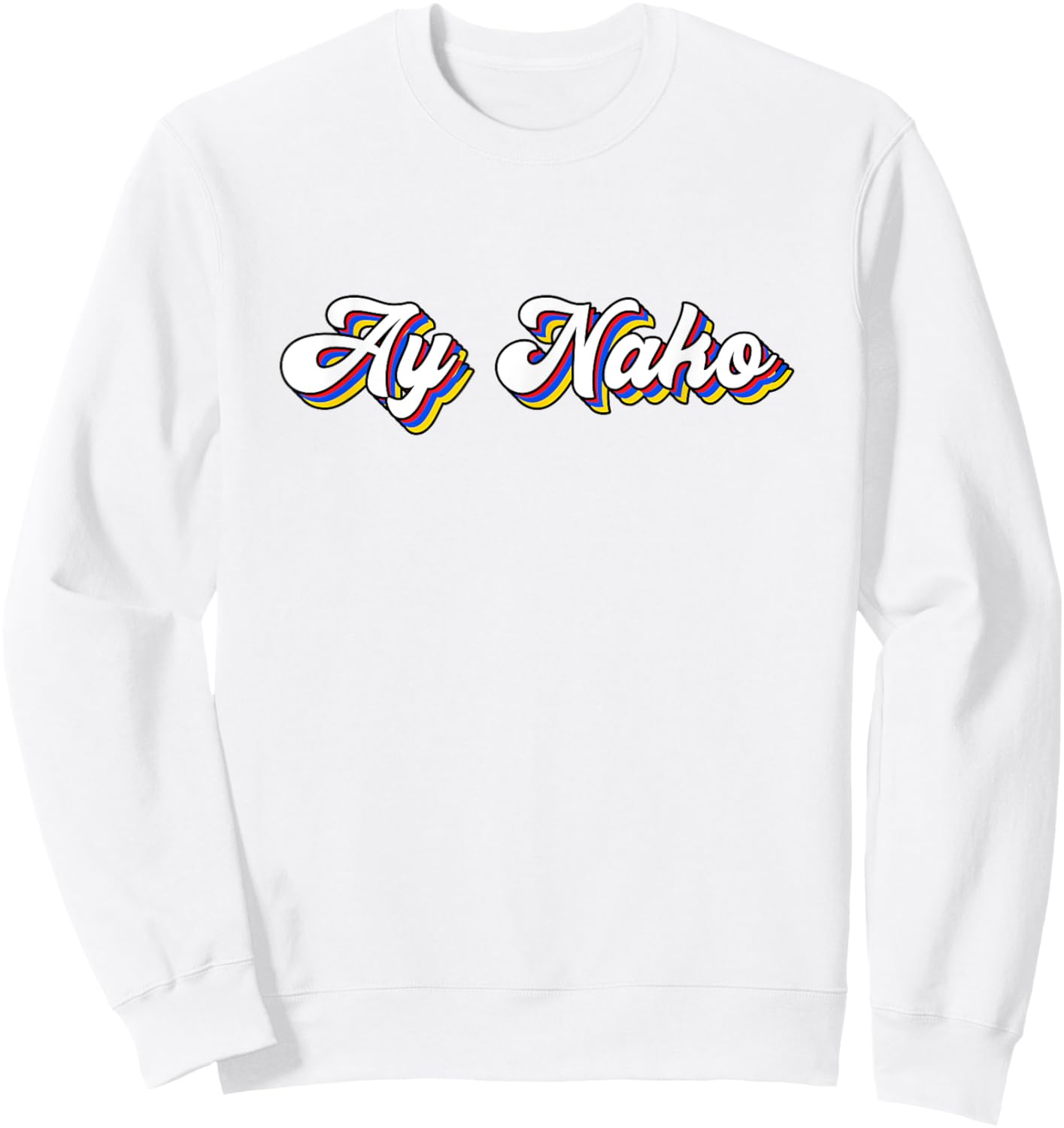 Funny Ay Nako Filipino Quote Pinoy Retro Vintage Philippines Sweatshirt - Sweatshirt | White