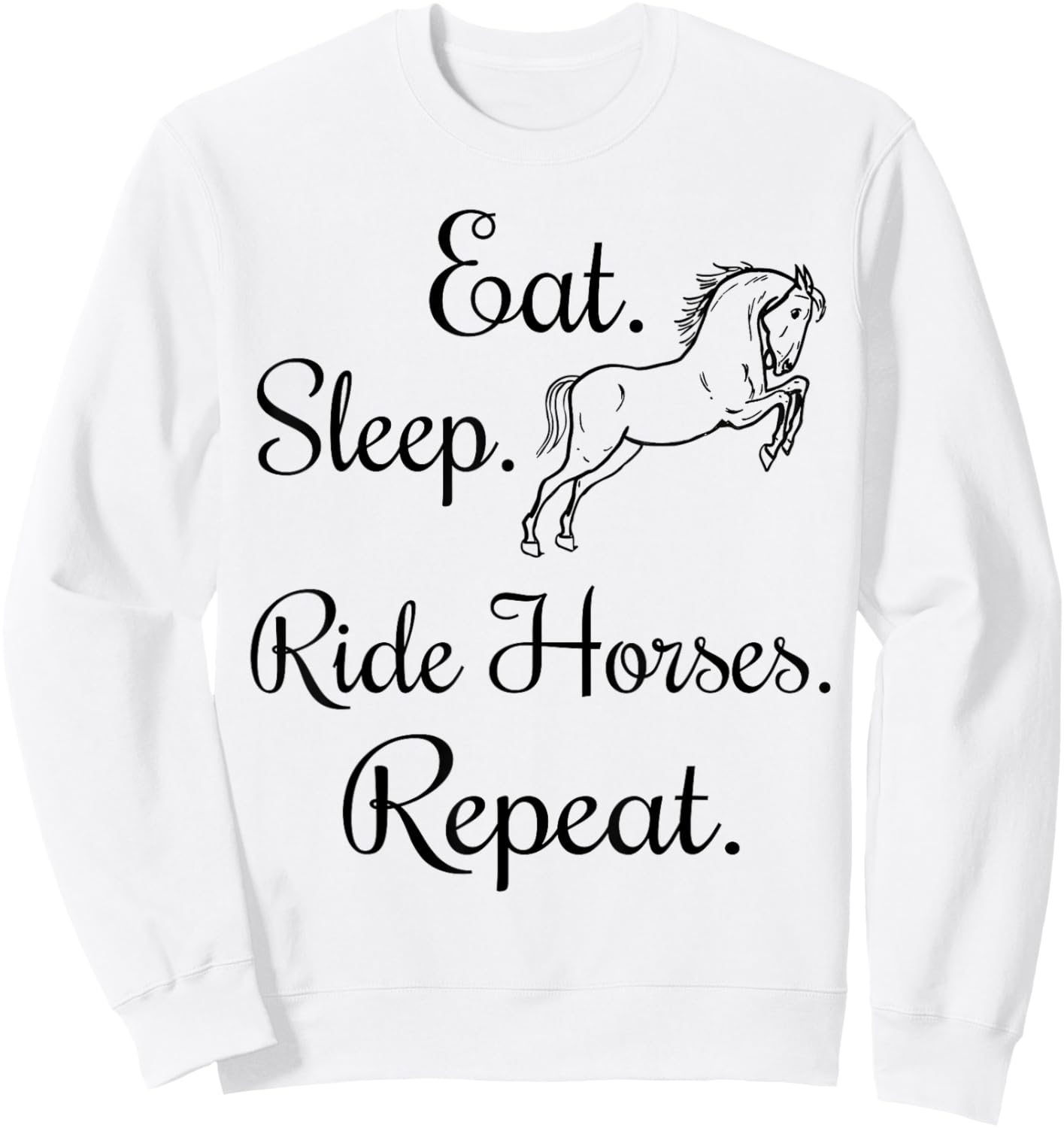 Eat Sleep Ride Horses Repeat Horseback Riding Lover Sweatshirt - Sweatshirt | White