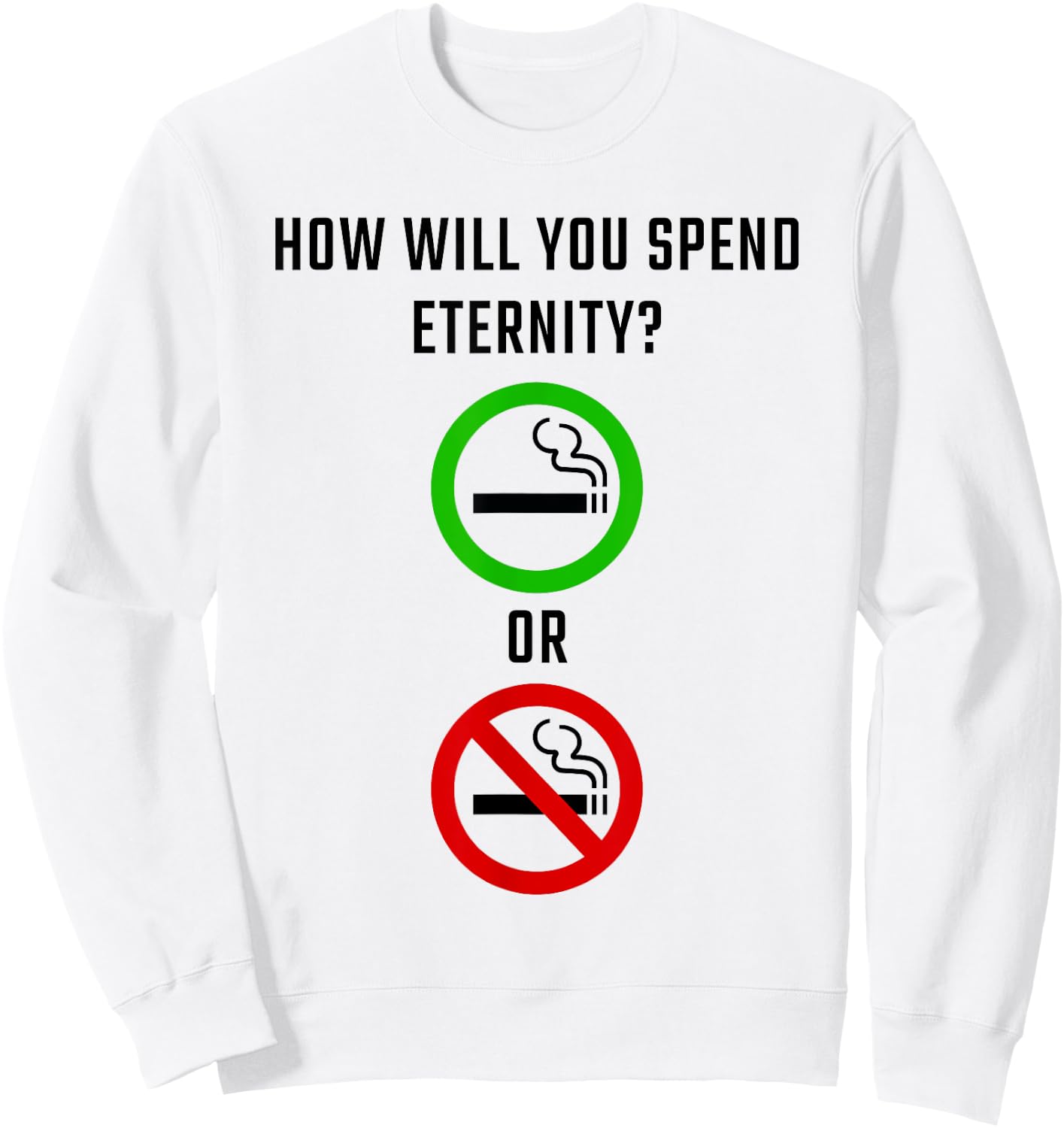 How Will You Spend Eternity? Smoking or Non-Smoking Gospel Sweatshirt - Sweatshirt | White