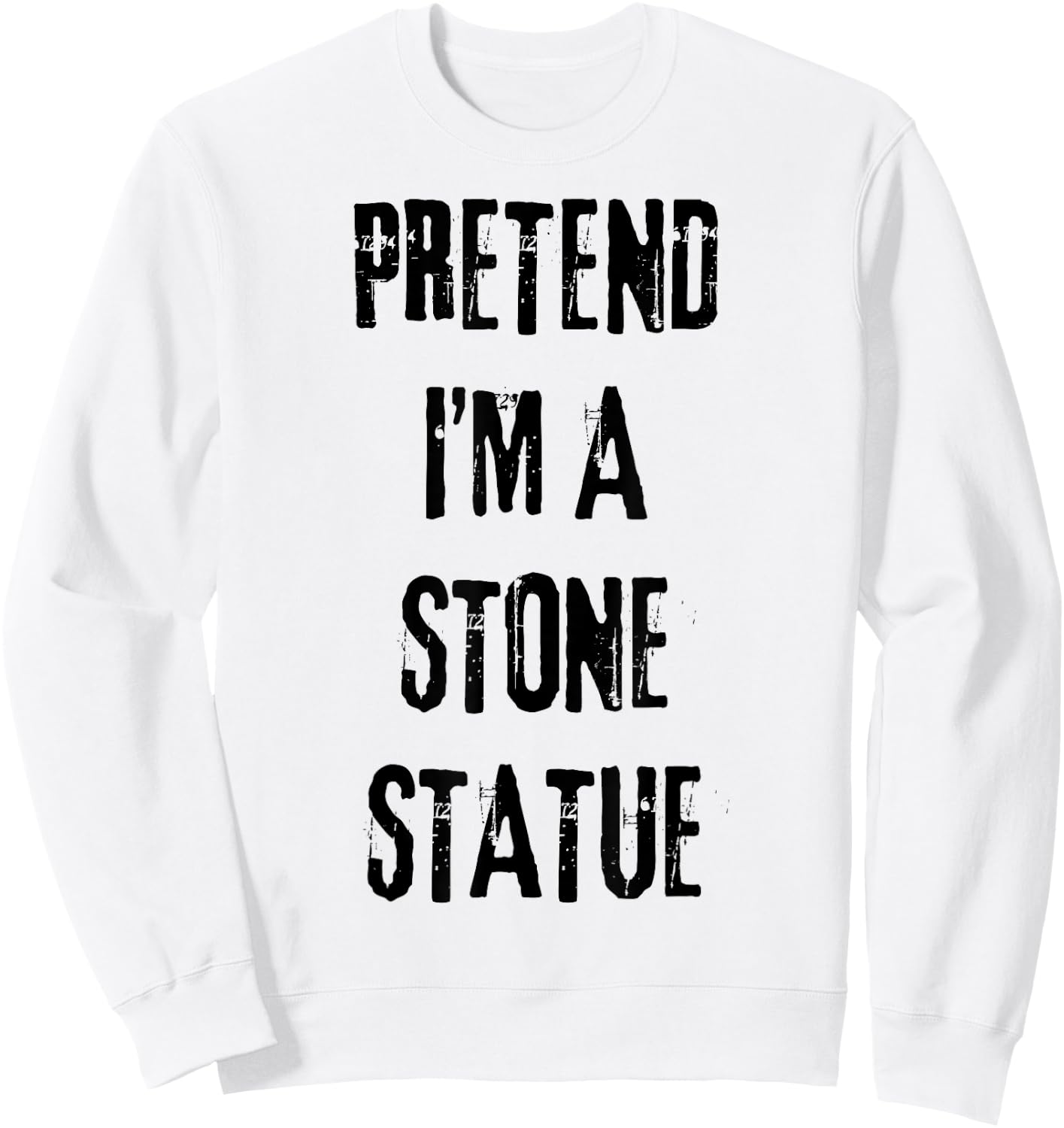 Pretend I'm Stone Statue Halloween Last Minute Costume Party Sweatshirt - Sweatshirt | White