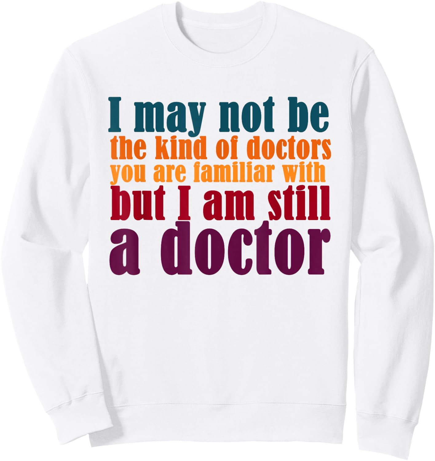 Noether Sym I Am A Doctor, Funny PhD Doctorate Sweatshirt - Sweatshirt | White