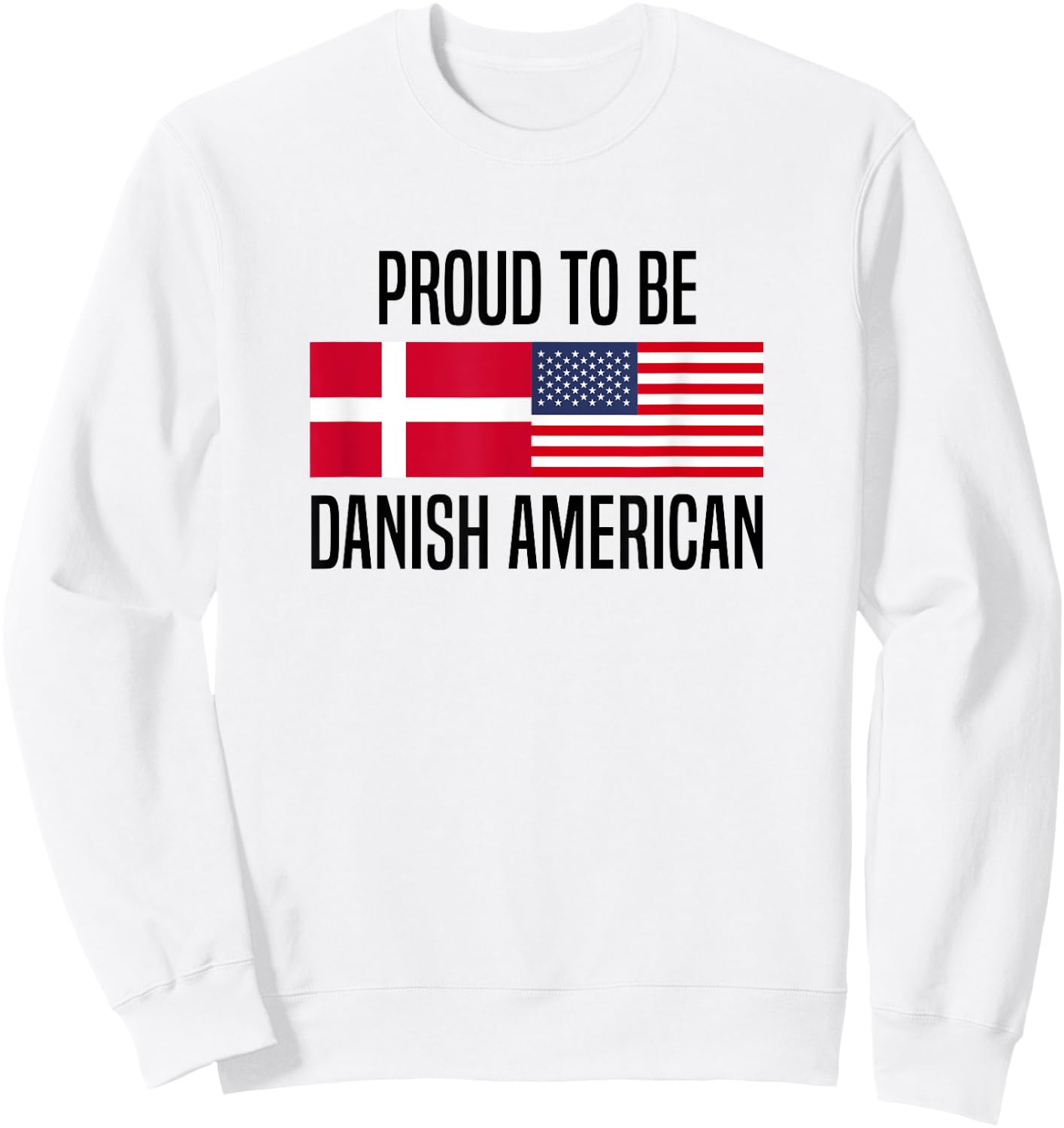 Proud to be Danish American Sweatshirt - Sweatshirt | White