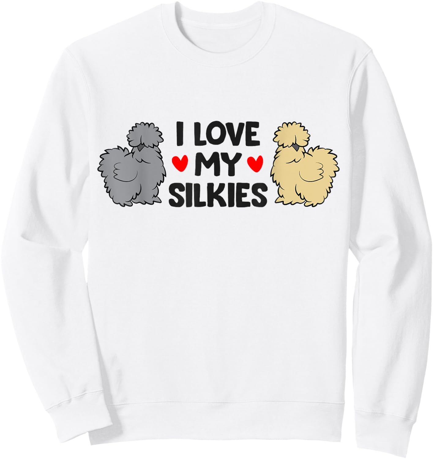 Chinese Silkie Chicken Farmer I Love My Silkies Sweatshirt - Sweatshirt | White
