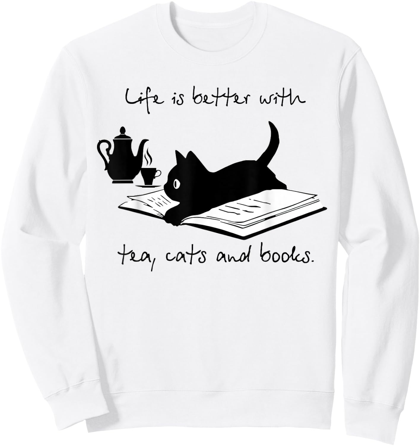 Life Is Better With Tea Cats And Books Sweatshirt - Sweatshirt | White