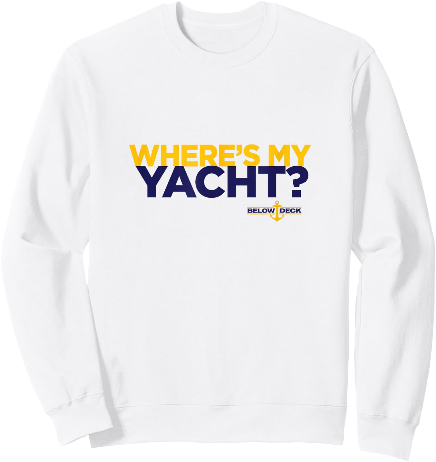 Bravo Below Deck Where's My Yacht Sweatshirt - Sweatshirt | White