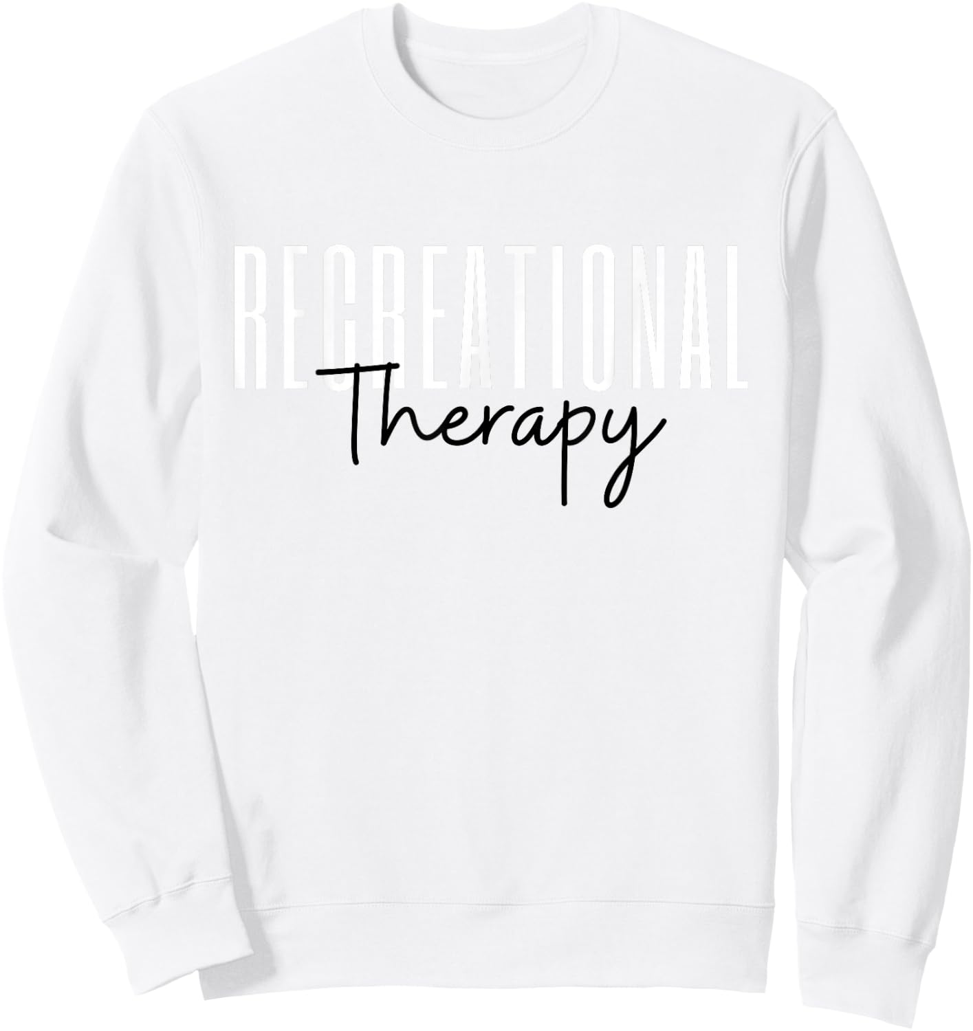 Recreational Therapy RT Month Recreational Therapist Sweatshirt - Sweatshirt | White