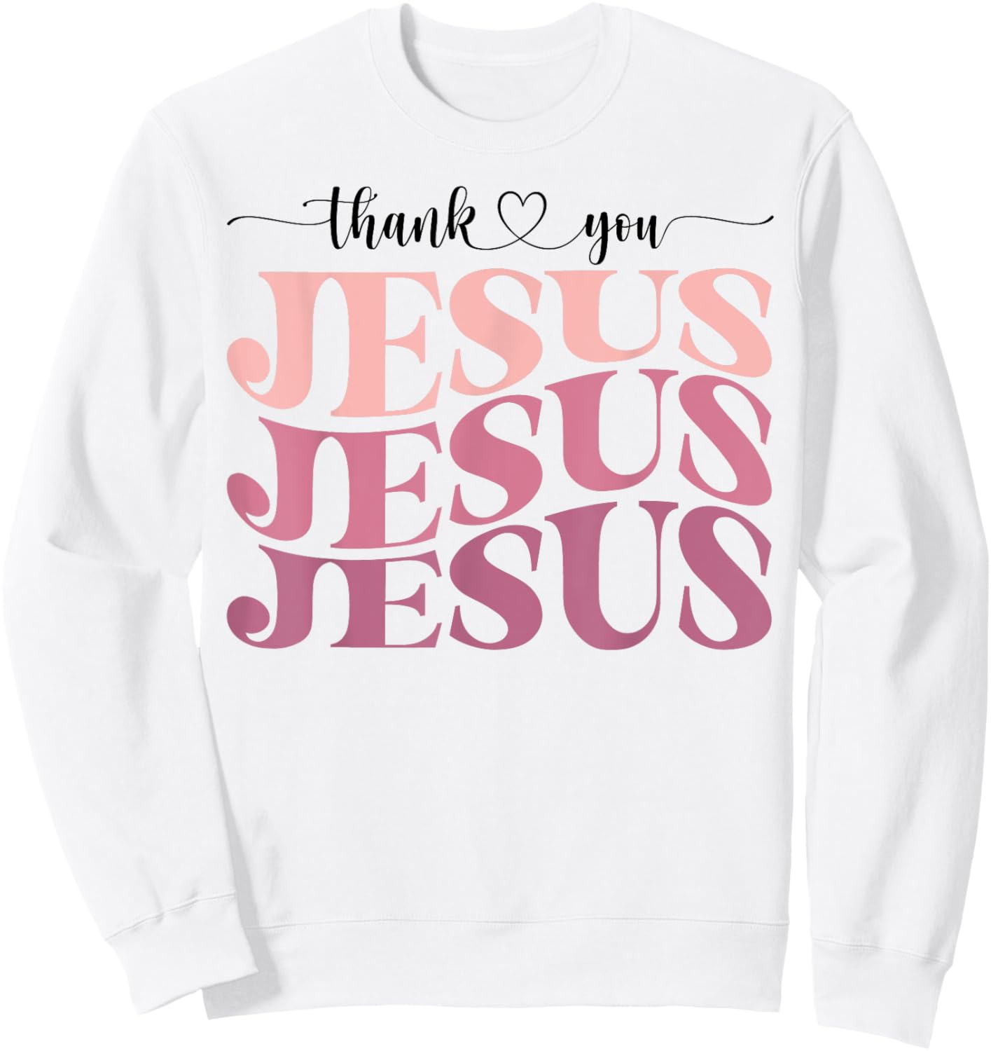 Trendy Christian Thank you Jesus Sweatshirt - Sweatshirt | White