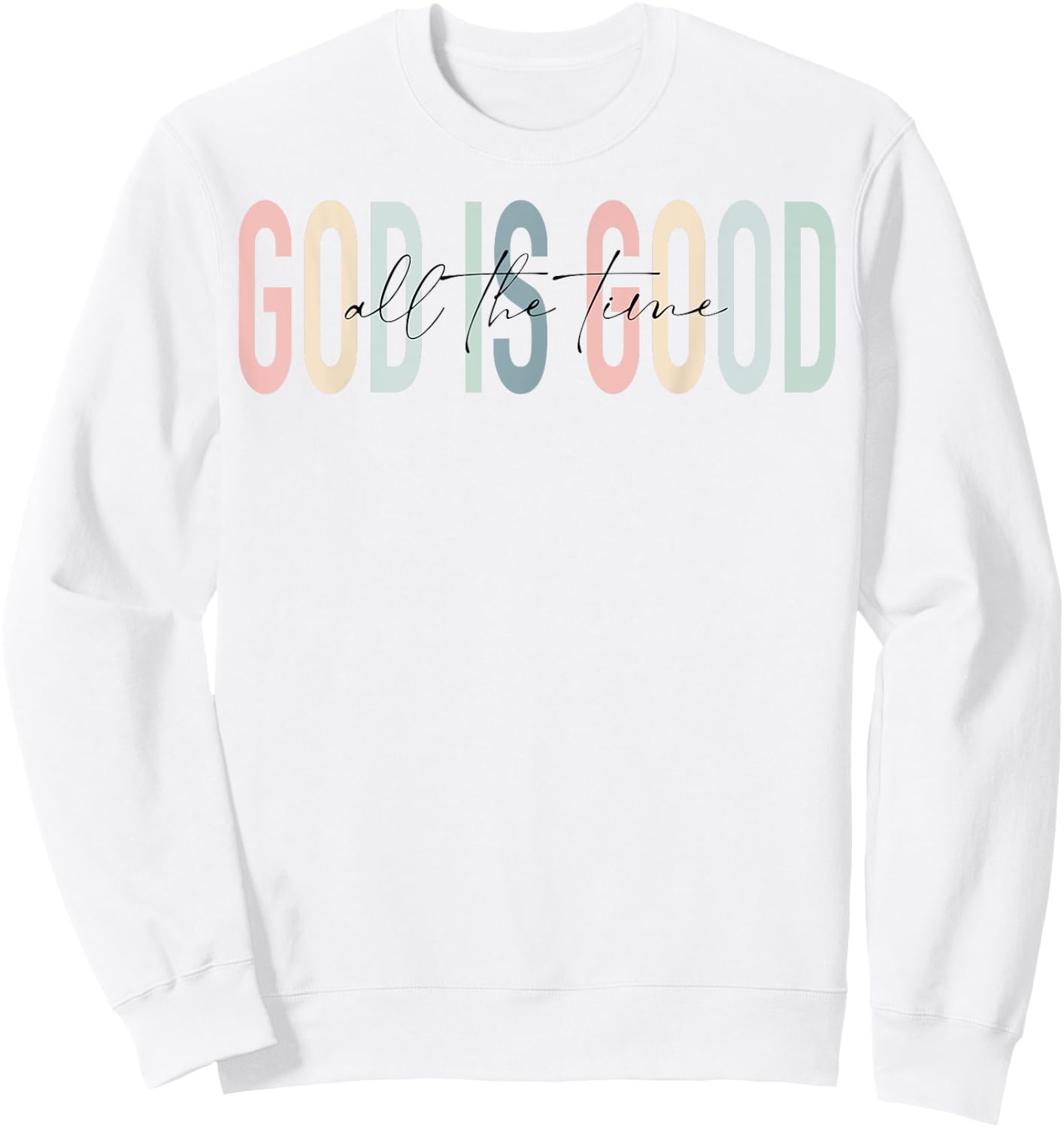 Retro God Is Good All The Time Jesus Christian Faith Worship Sweatshirt - Sweatshirt | White