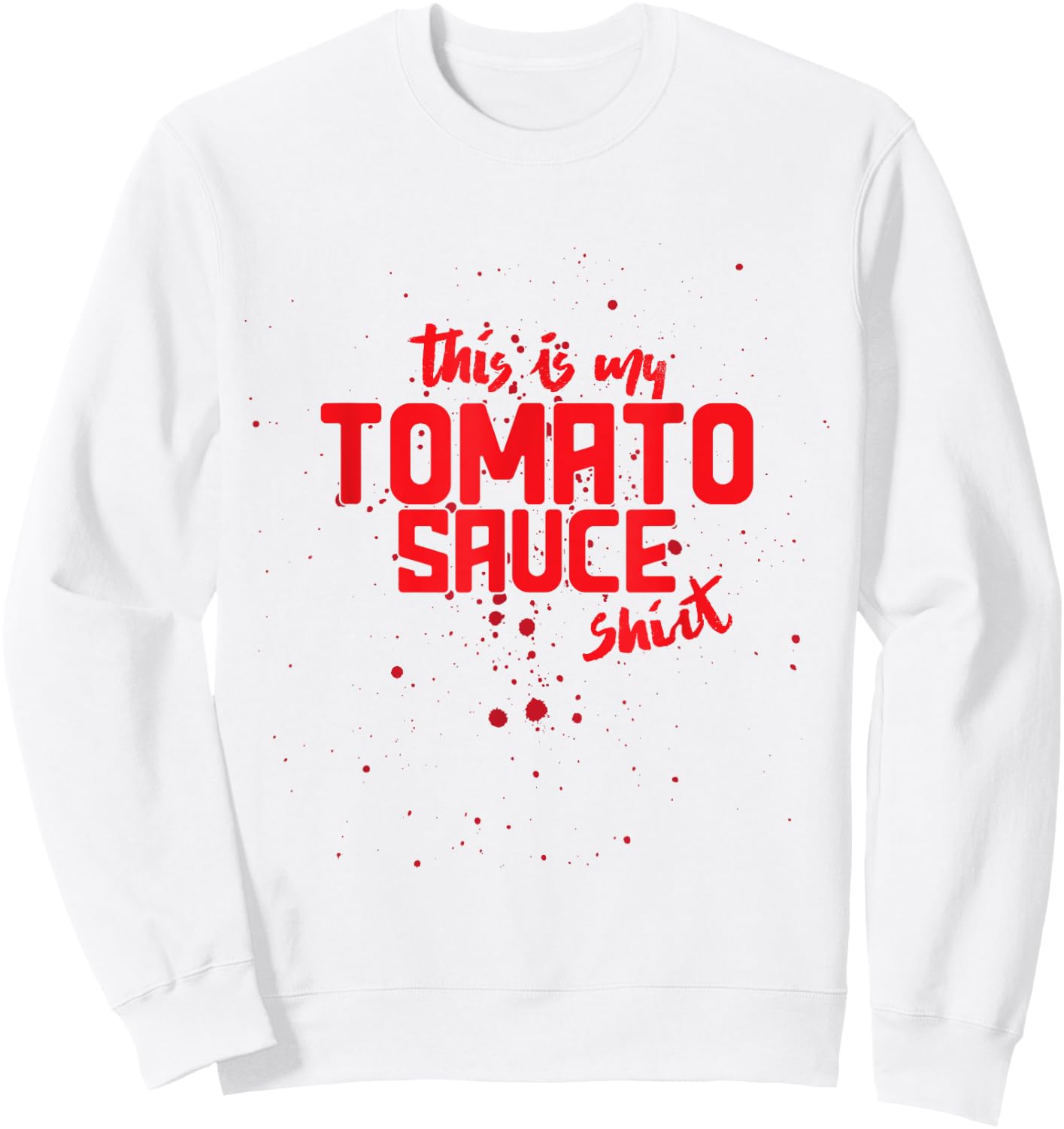 Funny Italian Cooking Humor This is my Tomato Sauce Sweatshirt - Sweatshirt | White