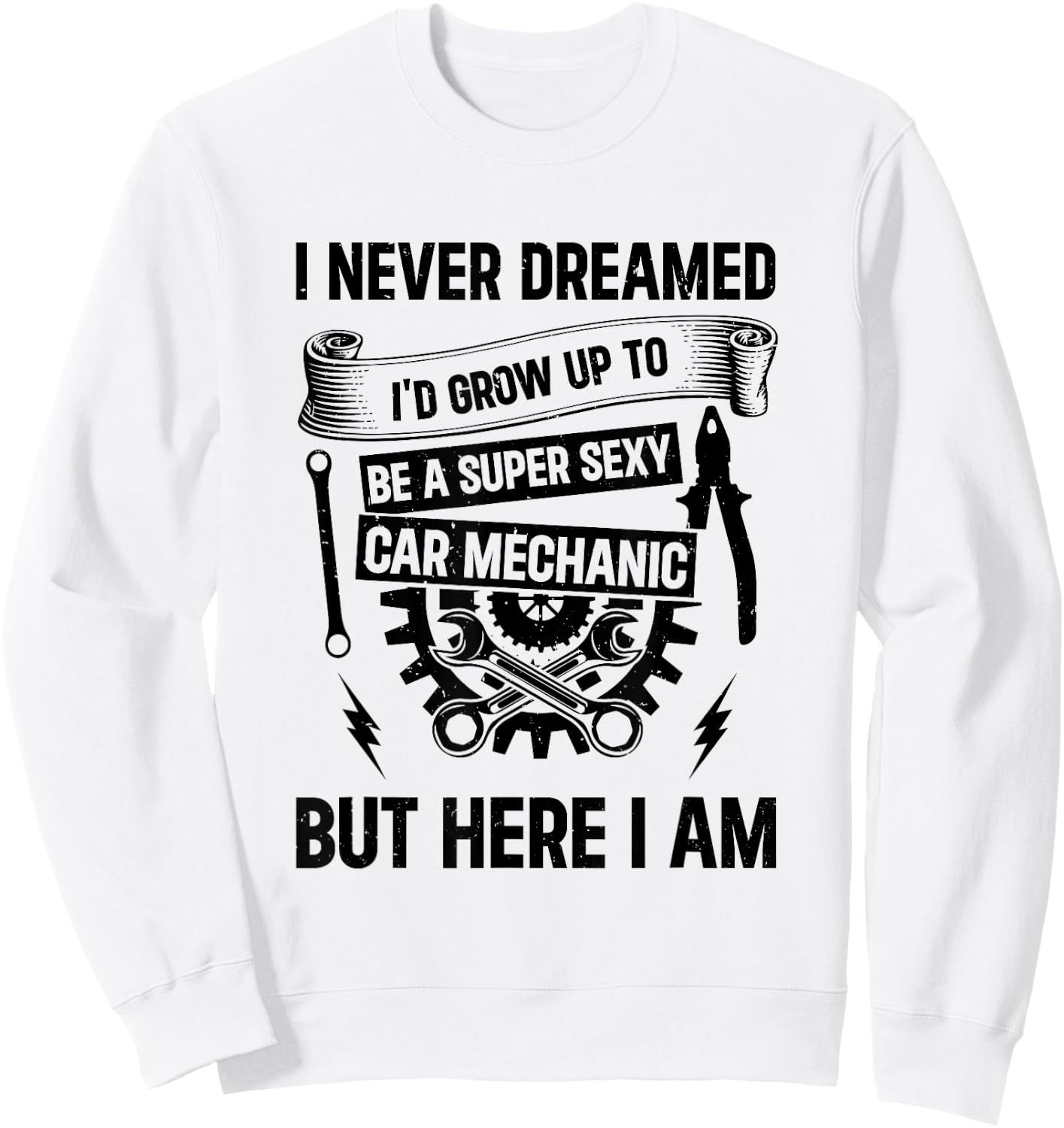 Auto Mechanic - I'd Grow Up To Be A Super Sexy Car Mechanic Sweatshirt - Sweatshirt | White