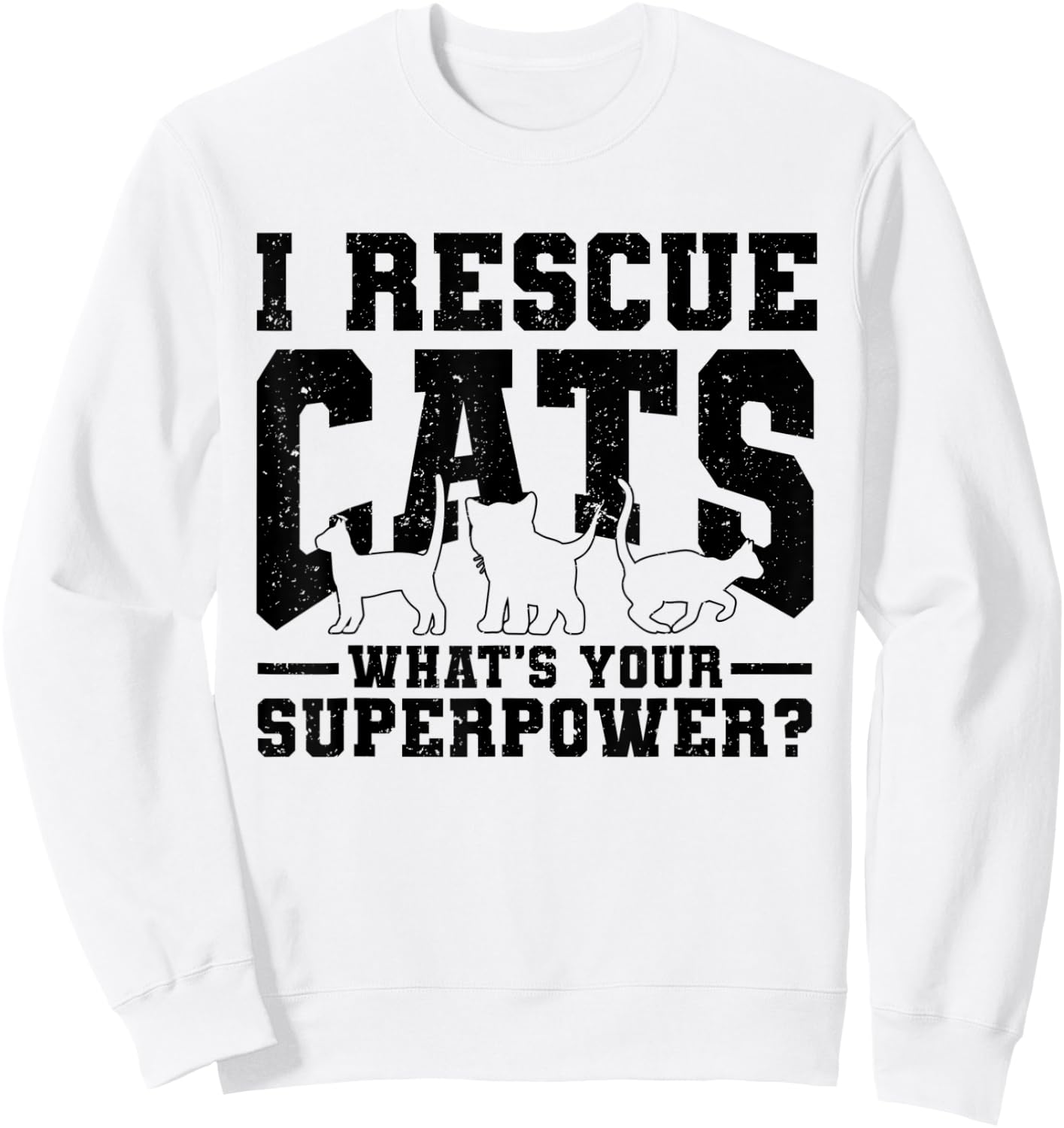 I Rescue Cats Whats Your Superpower Rescue Cat Lover Women Sweatshirt - Sweatshirt | White