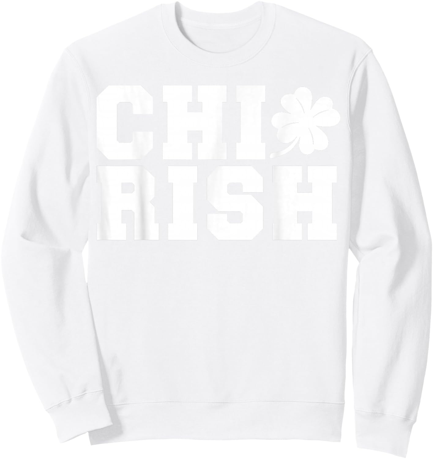 Chirish St. Patrick's day CHI-Irish funny Chicago Sweatshirt - Sweatshirt | White