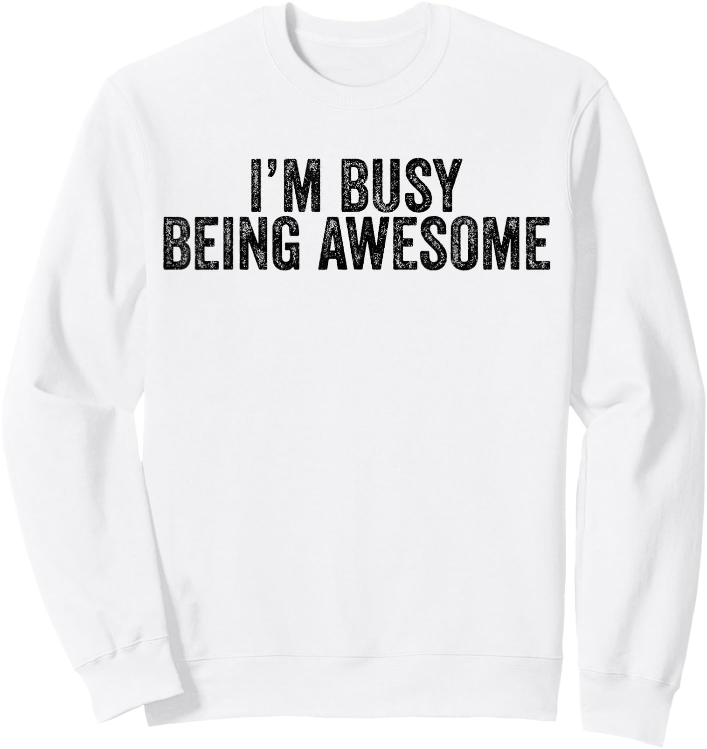 Being Awesome I'm Awesome Funny Sarcastic Vintage Men Women Sweatshirt - Sweatshirt | White