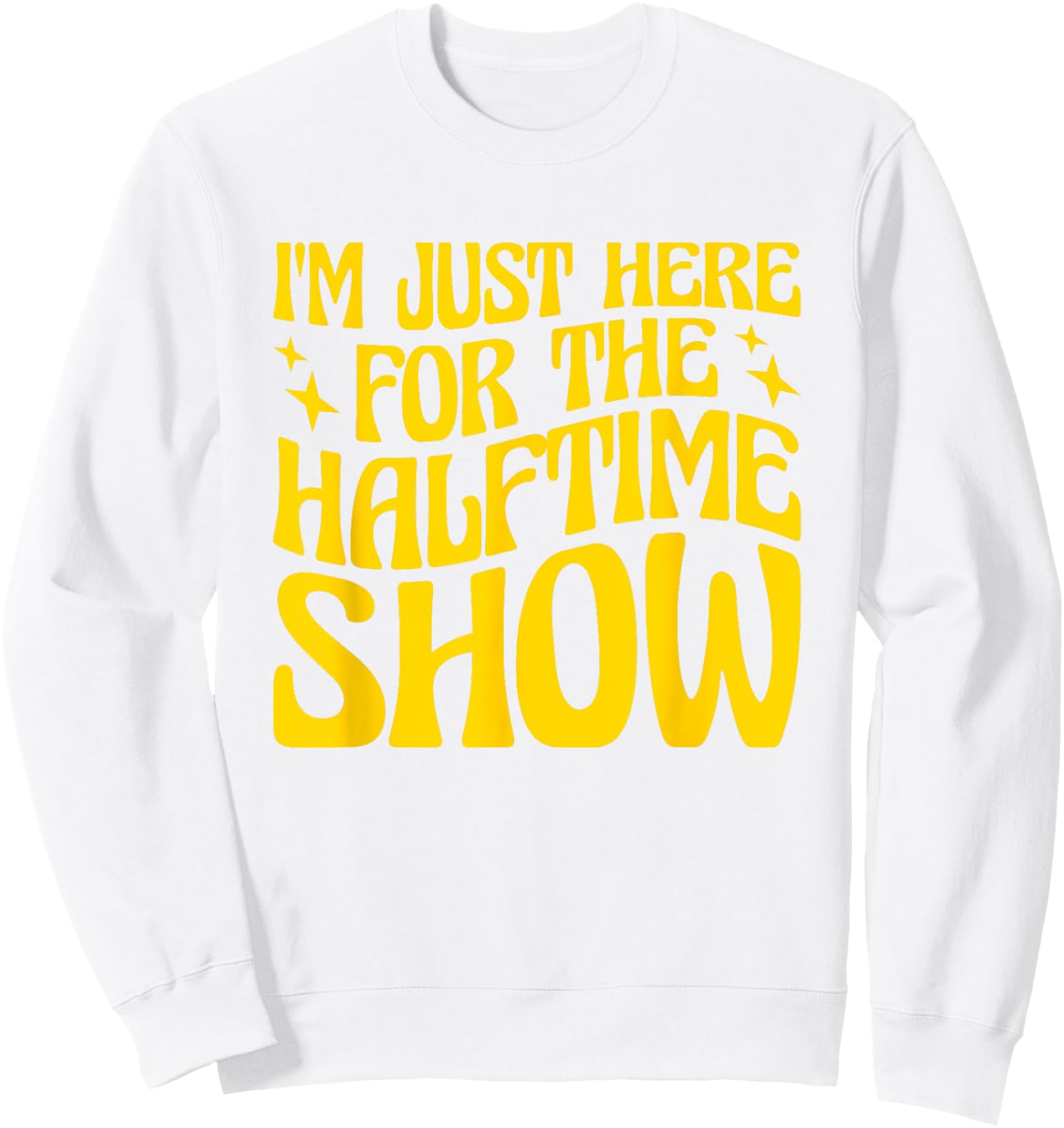 I'm Just Here For The Halftime Show Sweatshirt - Sweatshirt | White