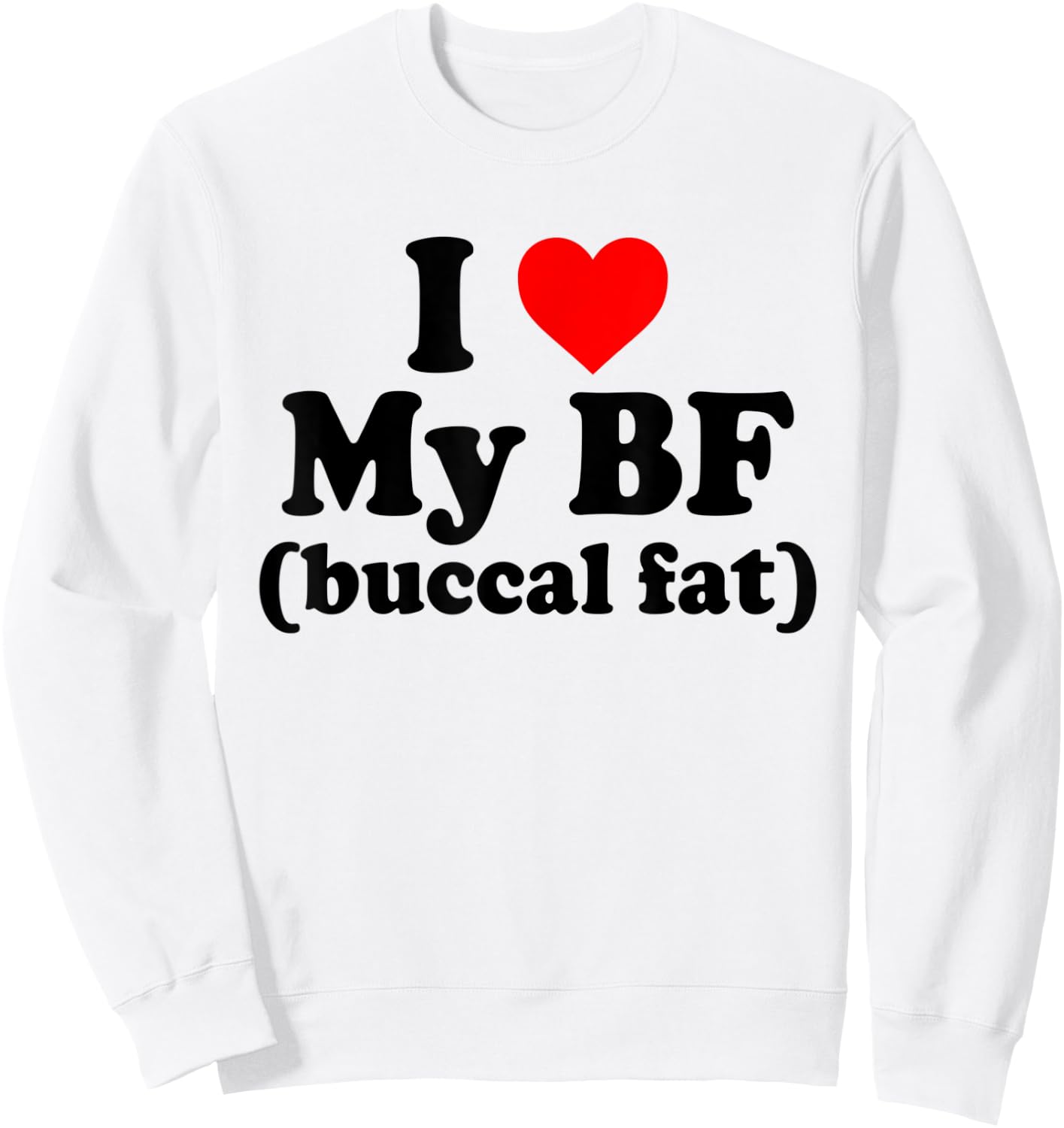 I Love My BF Buccal Fat Funny Sweatshirt - Sweatshirt | White