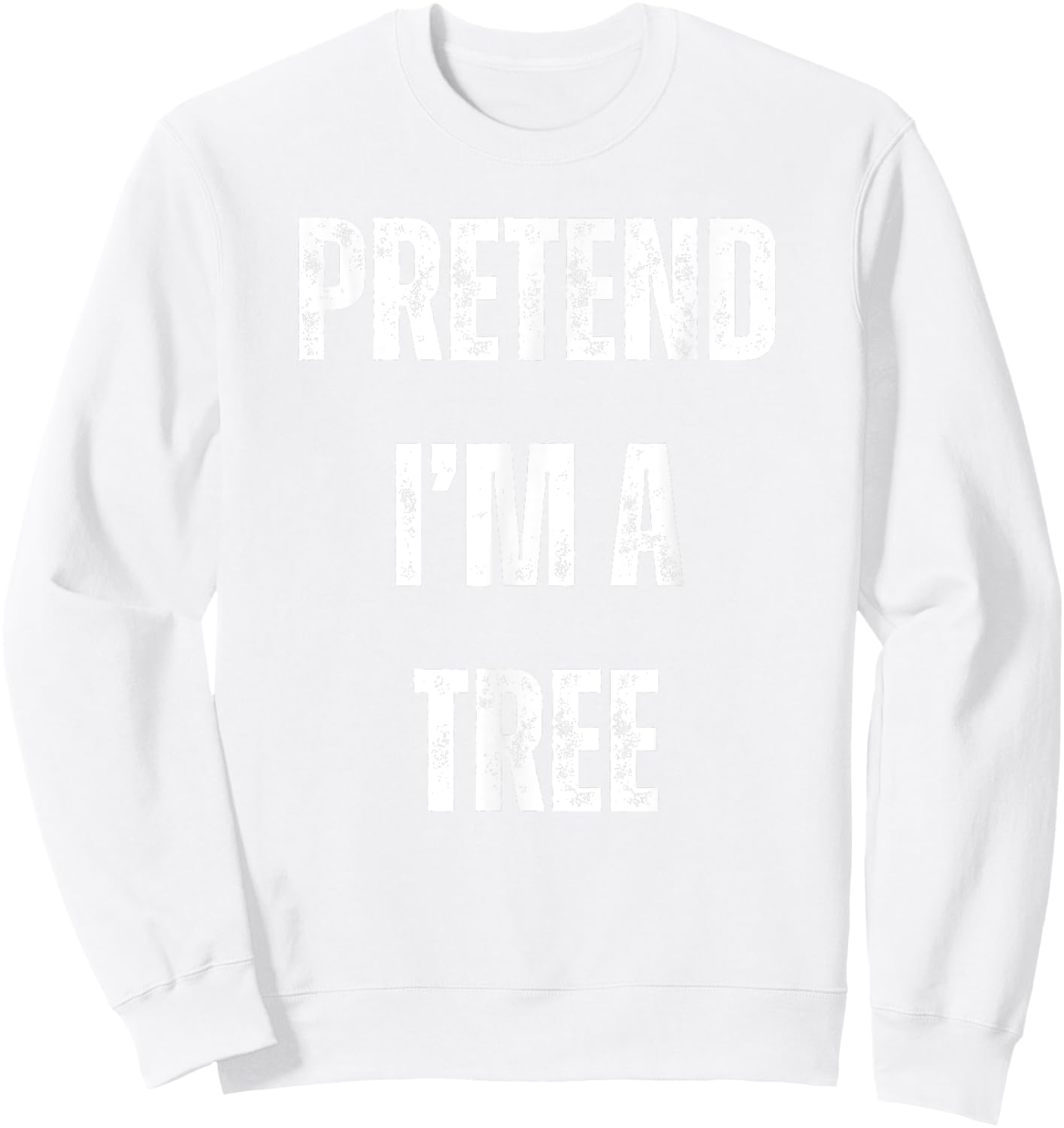 Pretend I'm A Tree Lazy Halloween Costume Sweatshirt - Sweatshirt | White