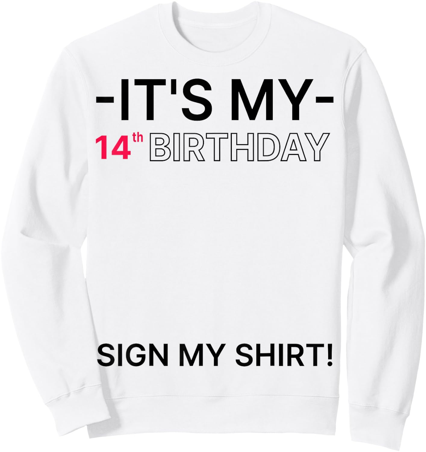 It's My 14th Birthday 14 Years Old Birthday Party Sign My Sweatshirt - Sweatshirt | White