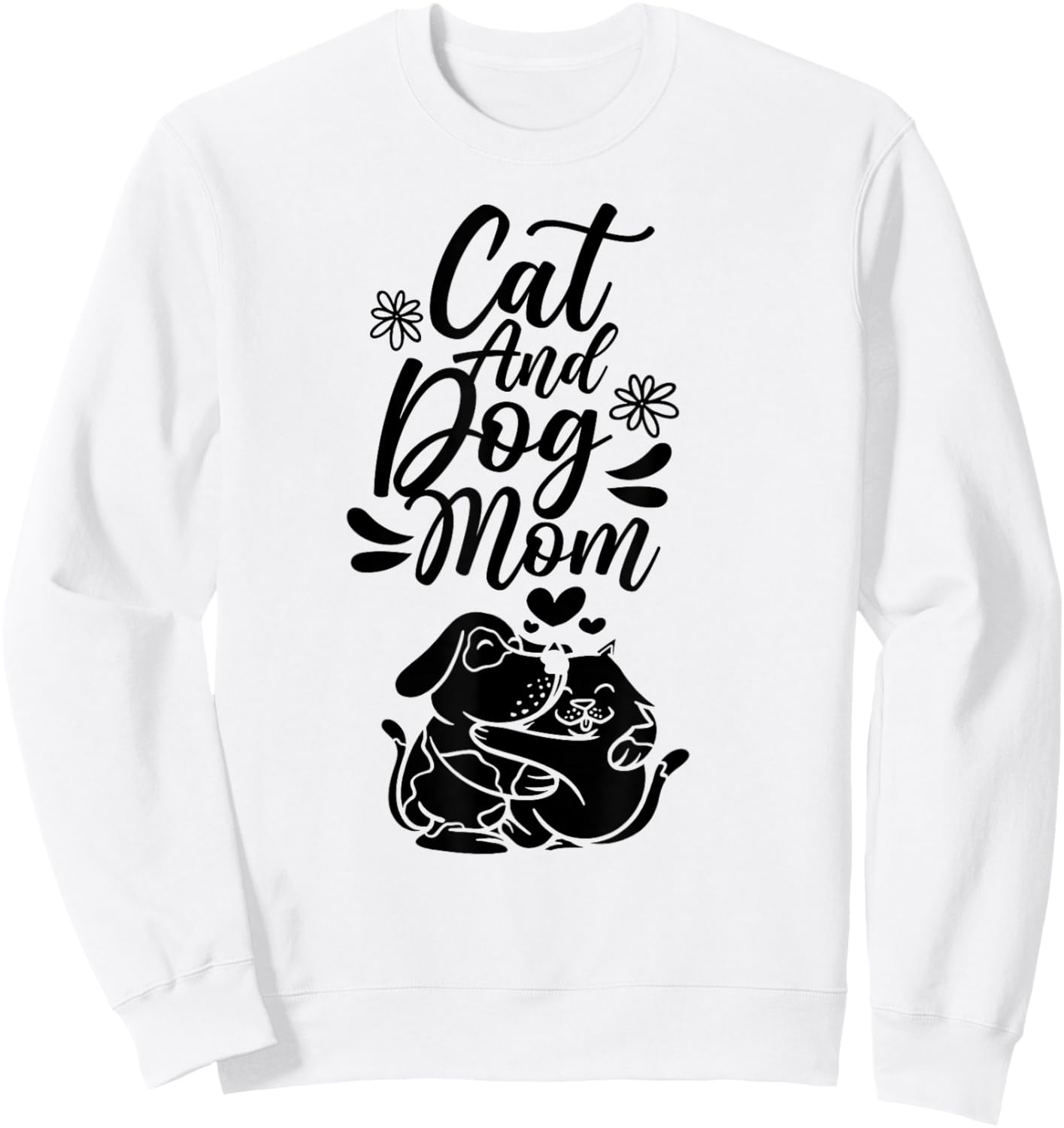 Cat And Dog Mom Dogs Lover Cats Mother Mommy Mama Mother's Men Women Sweatshirt - Sweatshirt | White