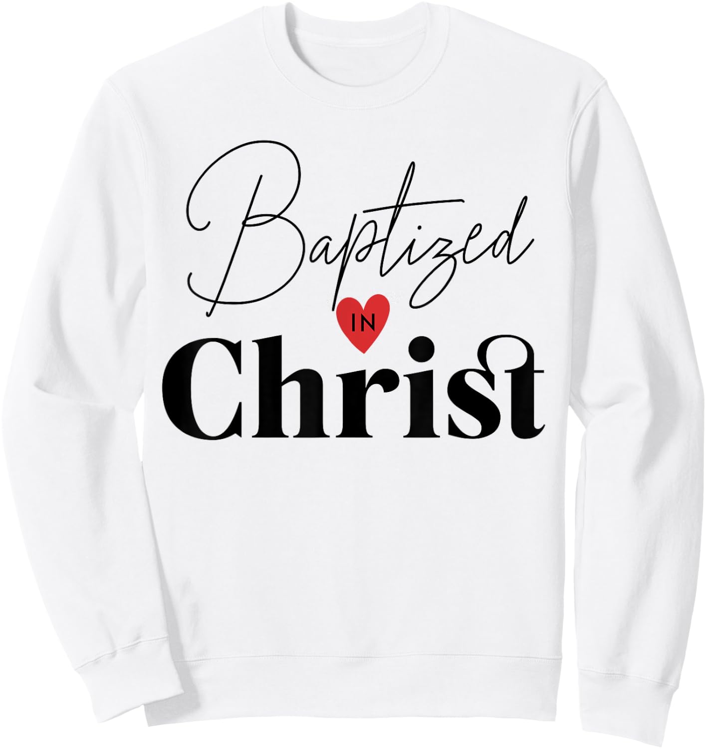 Baptized in Christ Baptism Gifts for Child Adult Baptism Sweatshirt - Sweatshirt | White