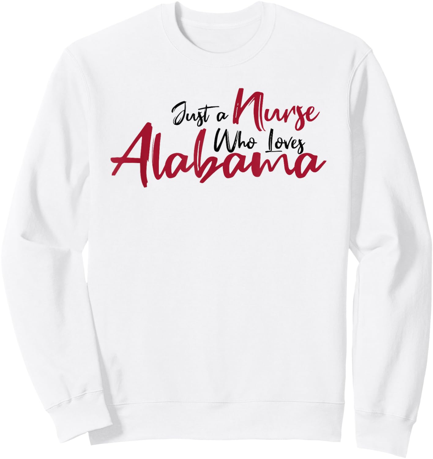 Funny Just a Nurse Who Loves Alabama. Alabama Fan Game Day Sweatshirt - Sweatshirt | White