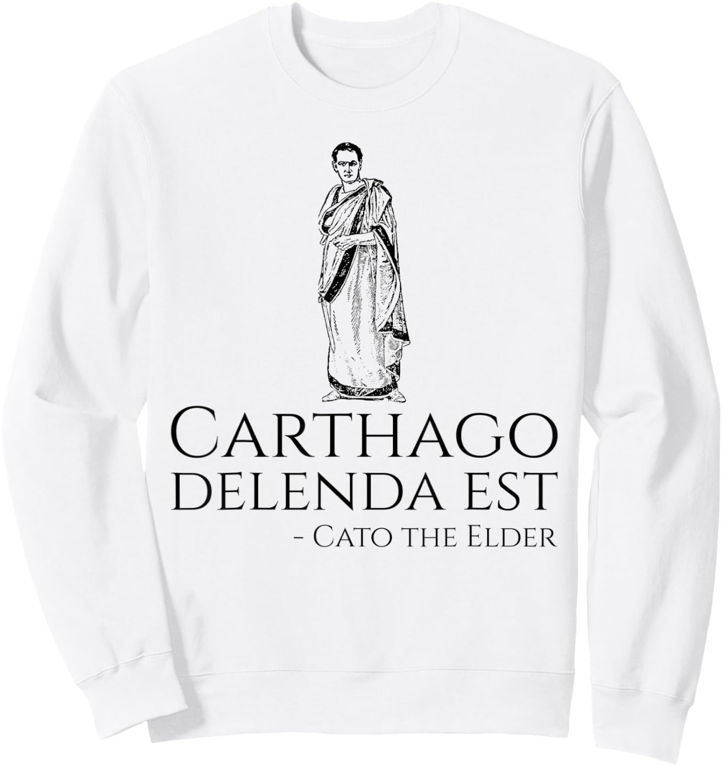 Carthago Delenda Est Cato The Elder - Ancient Roman History Sweatshirt - Sweatshirt | White