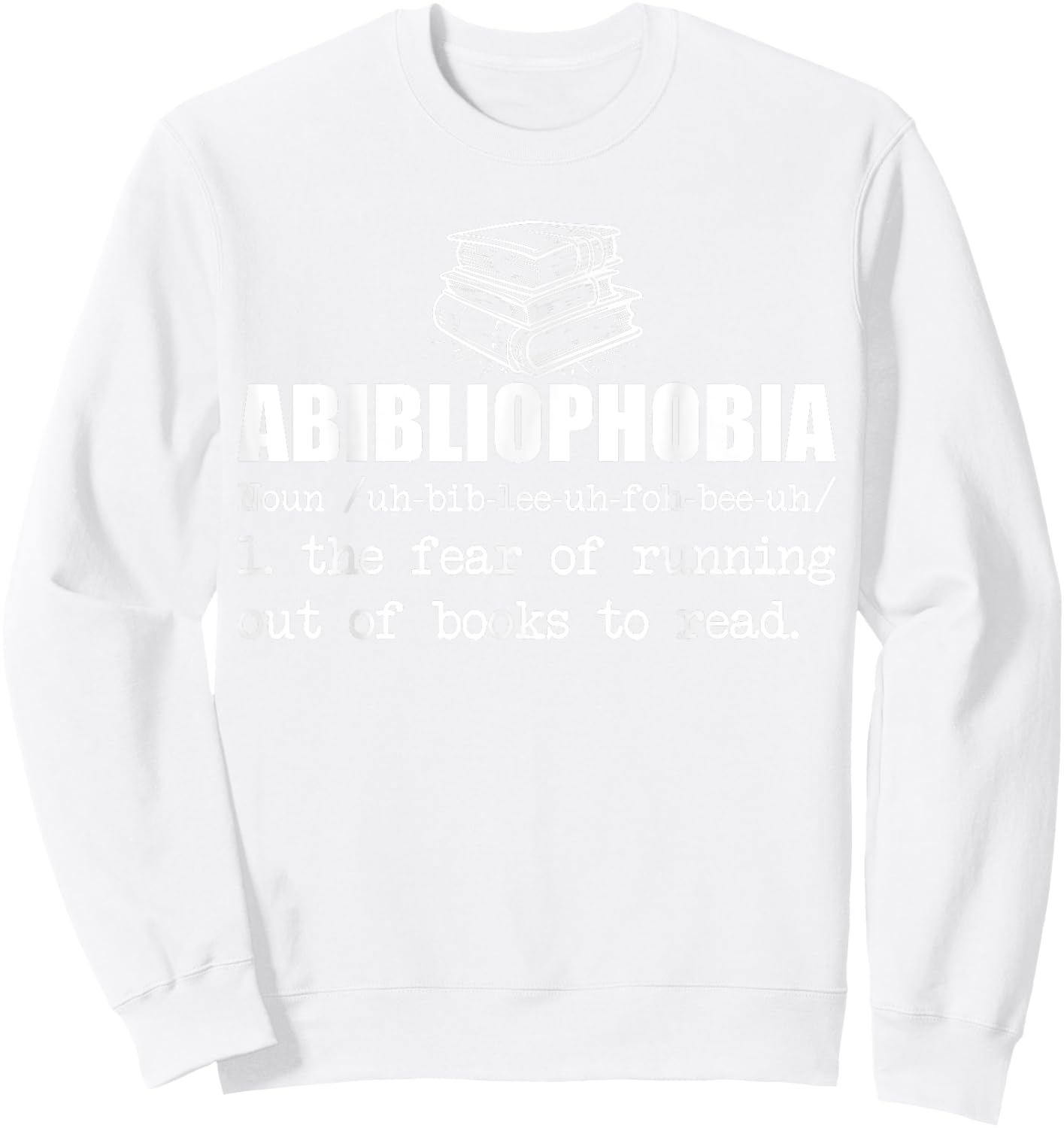 Abibliophobia Books Reading Librarian Teacher Bookworm Women Sweatshirt - Sweatshirt | White