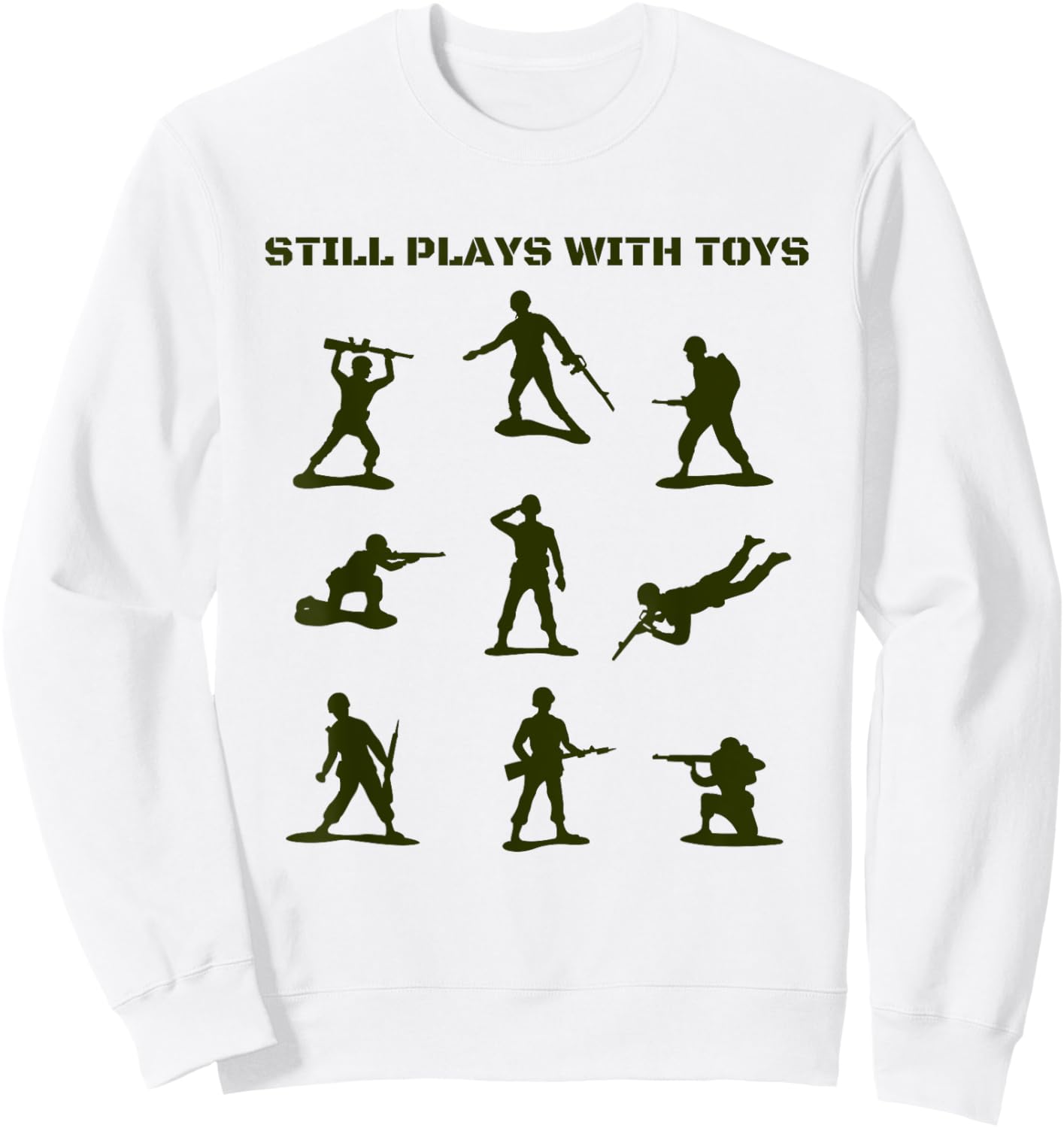 Still Plays With Toys Vintage Plastic Army Figurines Funny Sweatshirt - Sweatshirt | White
