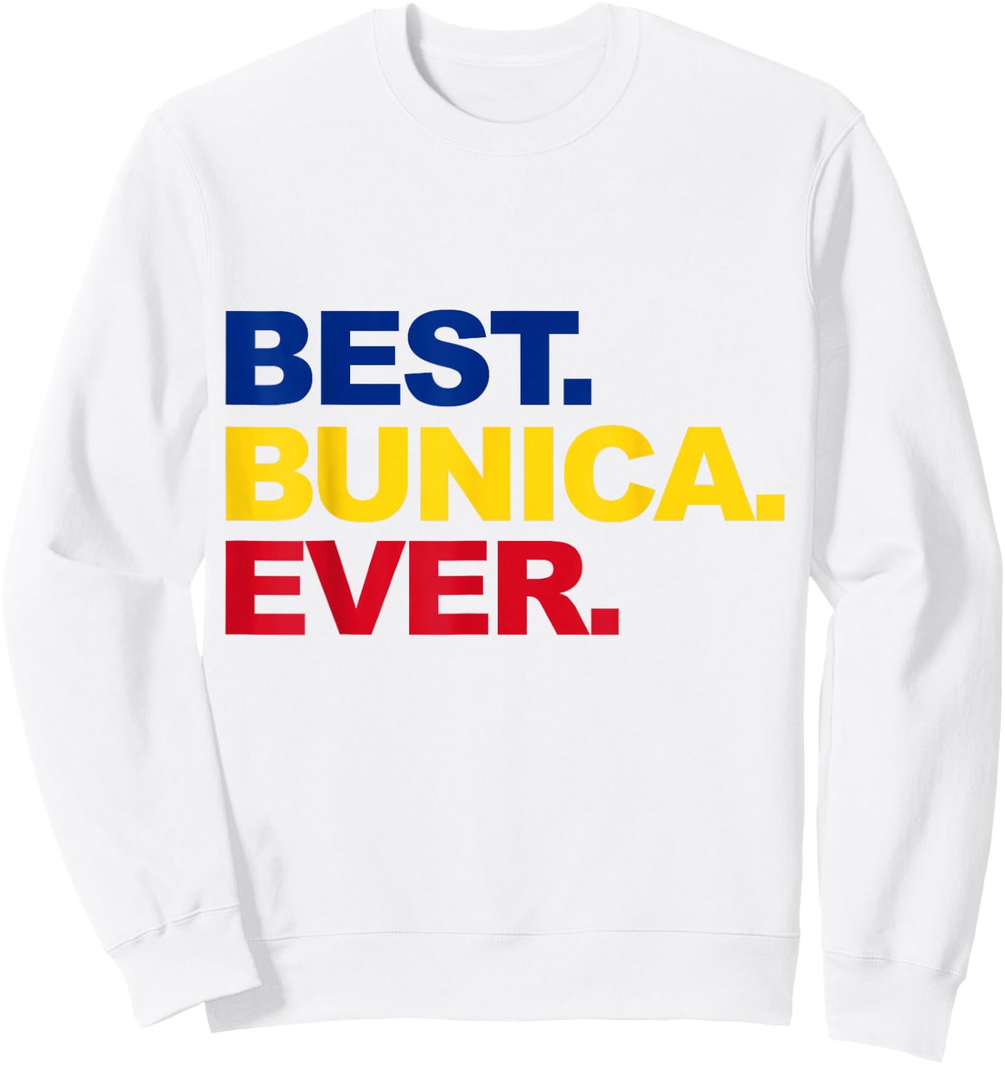 Best Bunica Ever Romanian Grandma Proud Mother's Day Sweatshirt - Sweatshirt | White