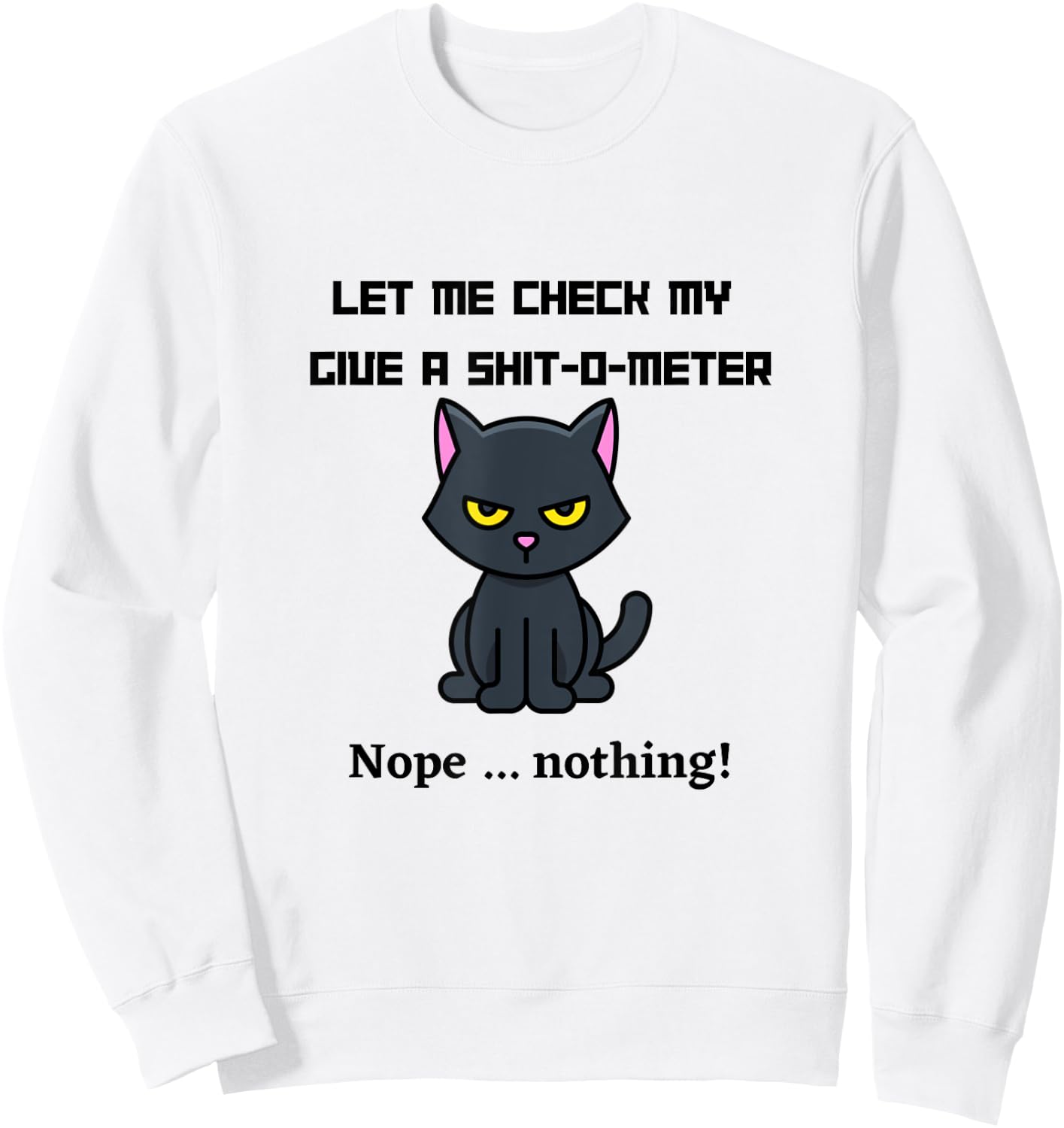 Let me check my Give-a-shit-o-meter Sweatshirt - Sweatshirt | White