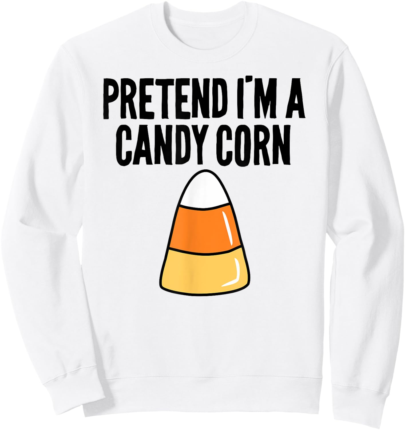 Pretend I'm A Candy Corn Funny Halloween Sweatshirt - Sweatshirt | White