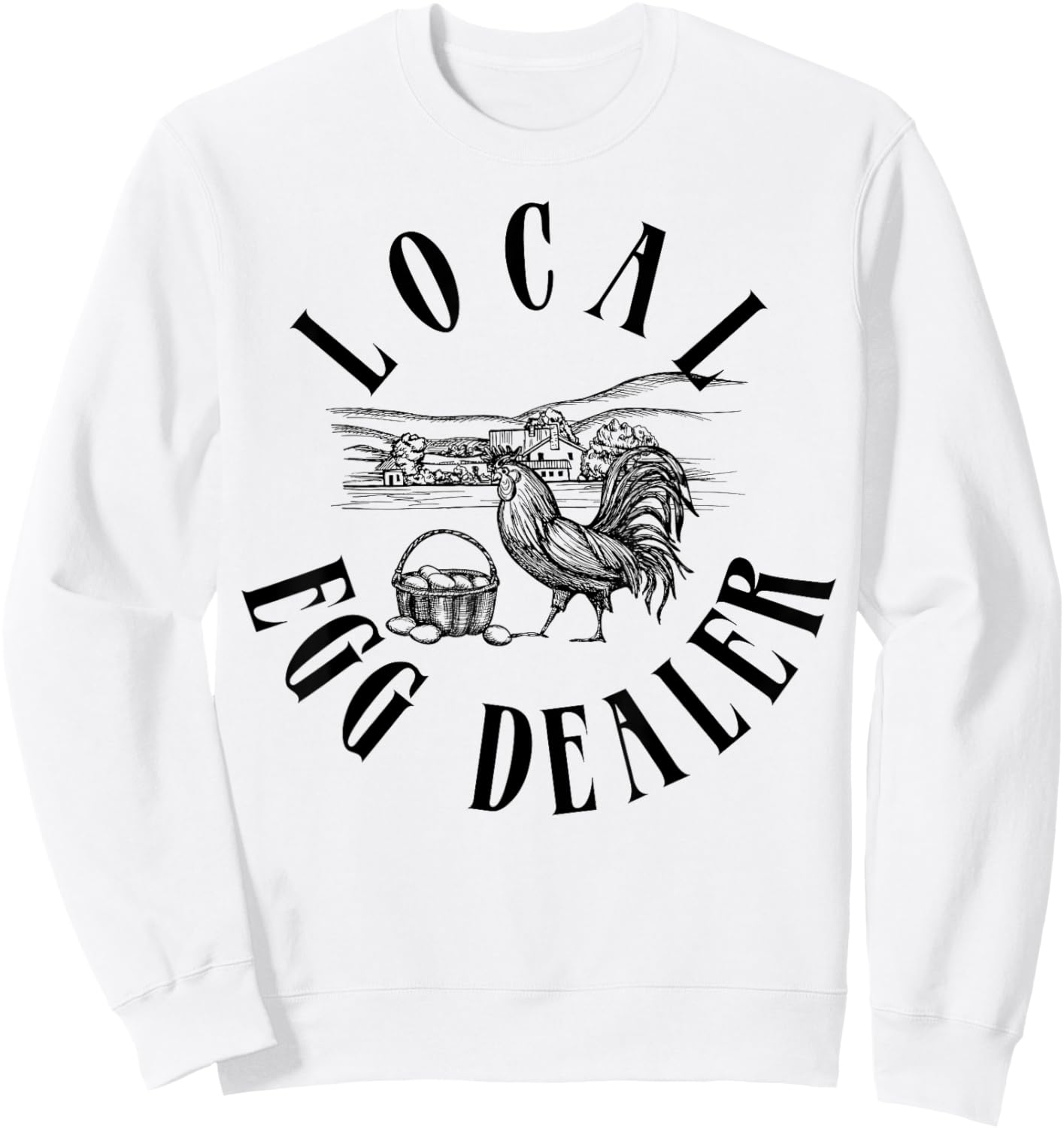 Local Egg Dealer Funny Support Local Egg Dealers Sweatshirt - Sweatshirt | White