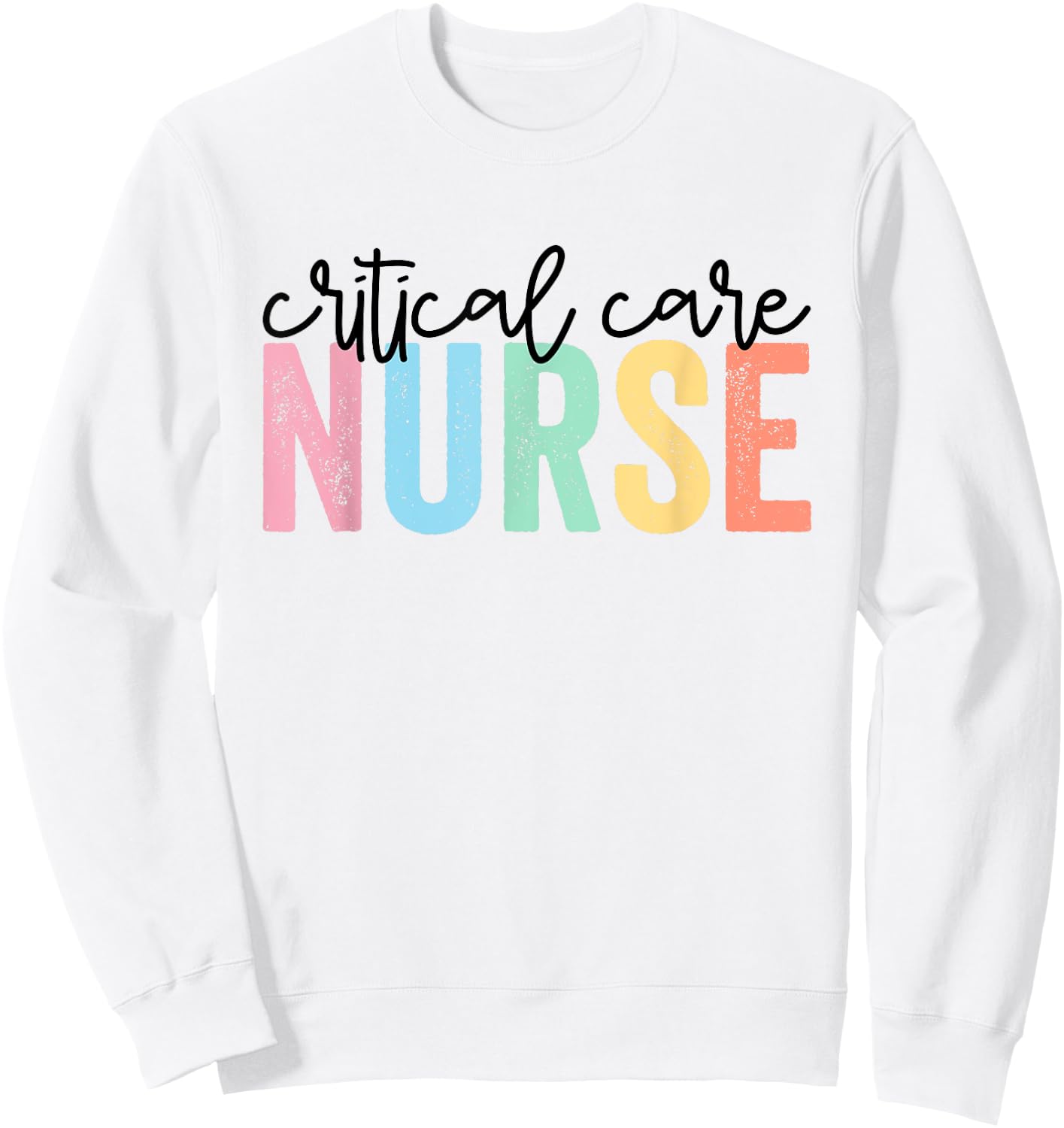 Critical Care Nurse ICU Nurse Intensive Care Nursing Sweatshirt - Sweatshirt | White