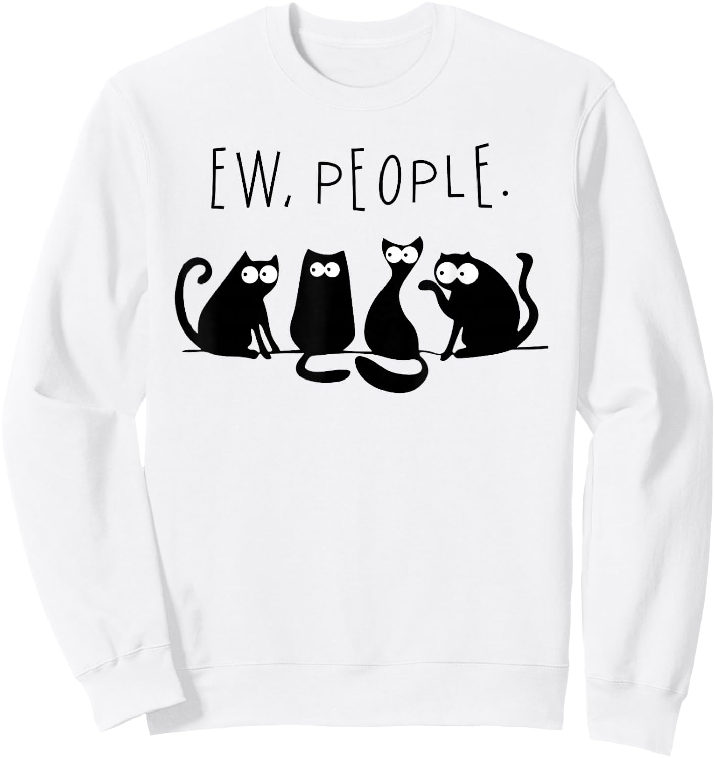 Ew People Shirt Black Cat Ew People Funny Meowy Cats Funny Sweatshirt - Sweatshirt | White